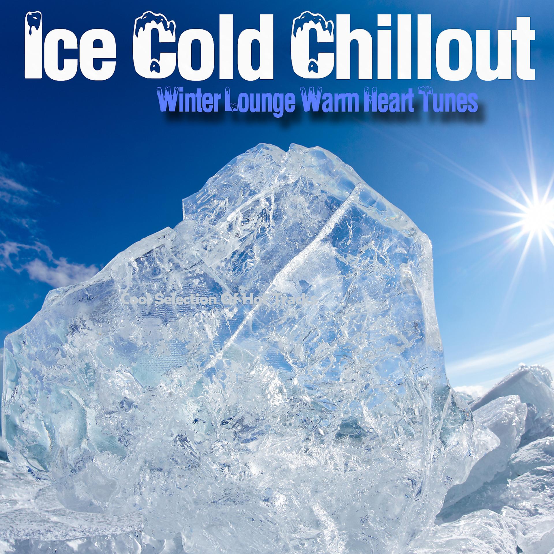 Постер альбома Ice Cold Chillout - Winter Lounge Warm Heart Tunes