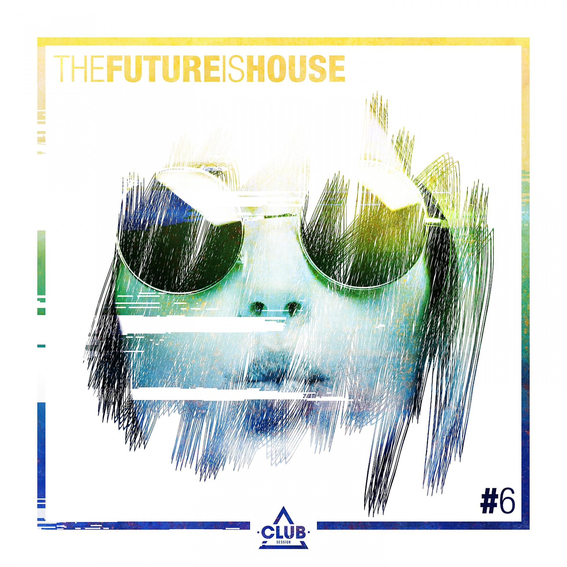 Постер альбома The Future Is House #6
