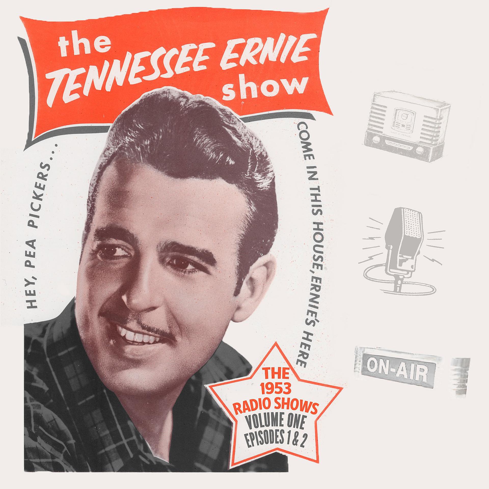 Постер альбома The Tennessee Ernie Show the 1953 Radio Shows, Vol. 1 Episode 1 & 2