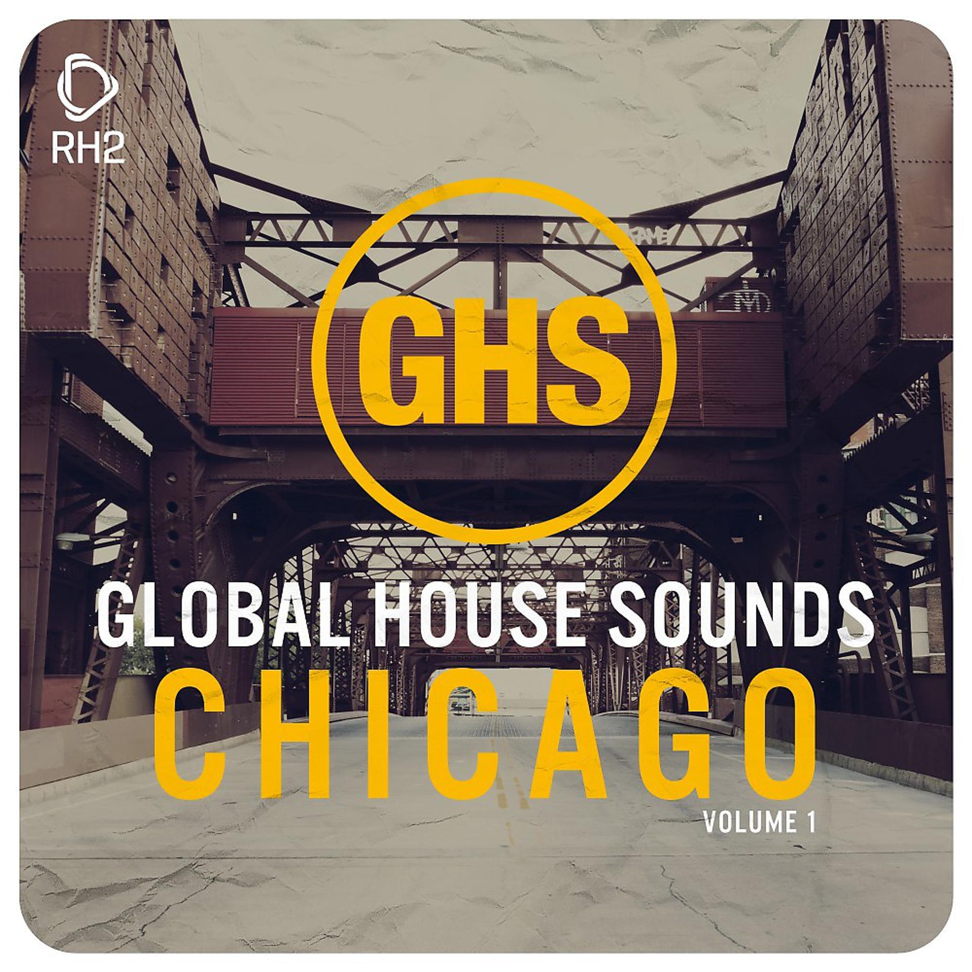Постер альбома Global House Sounds - Chicago, Vol. 1
