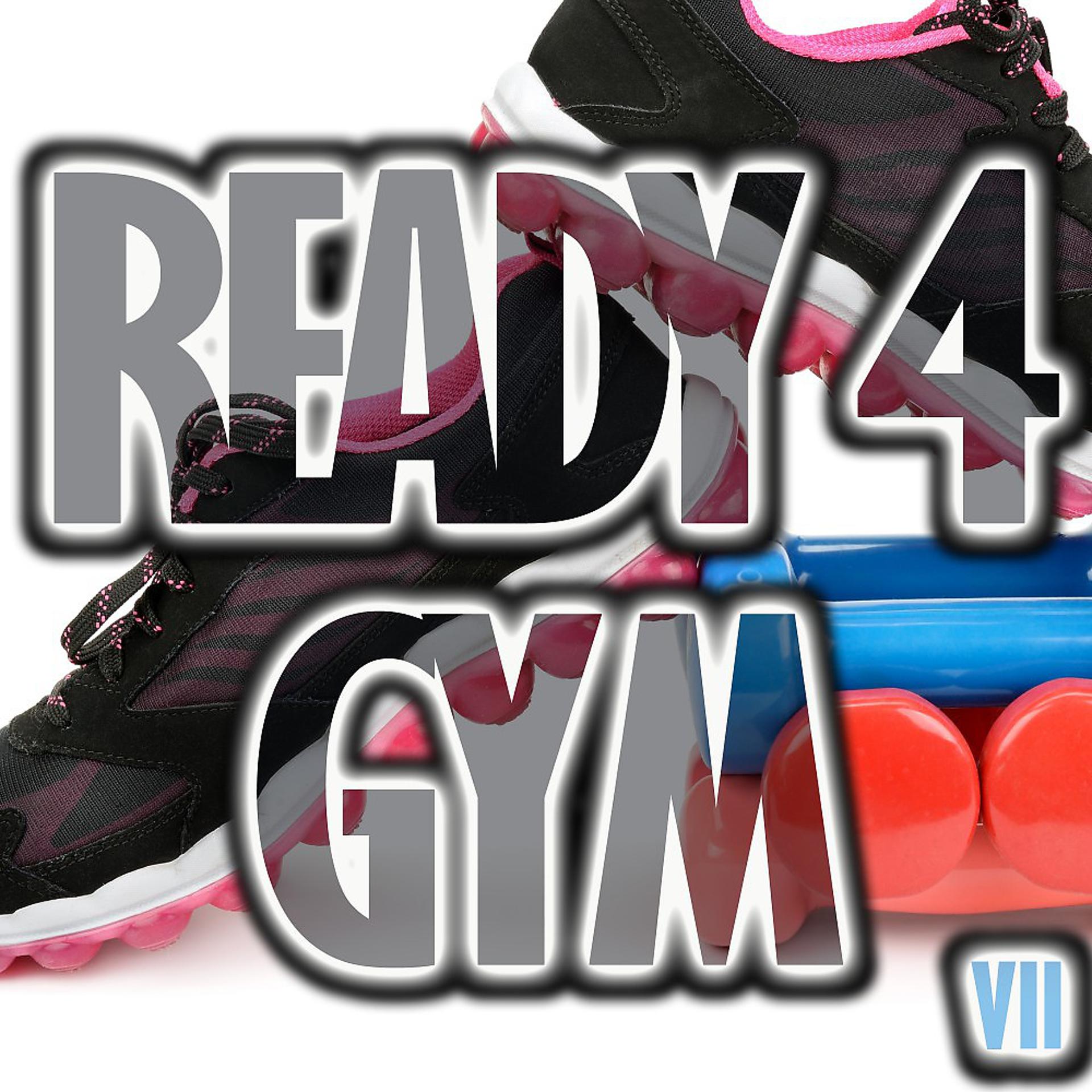 Постер альбома Ready 4 Gym, Vol. 7