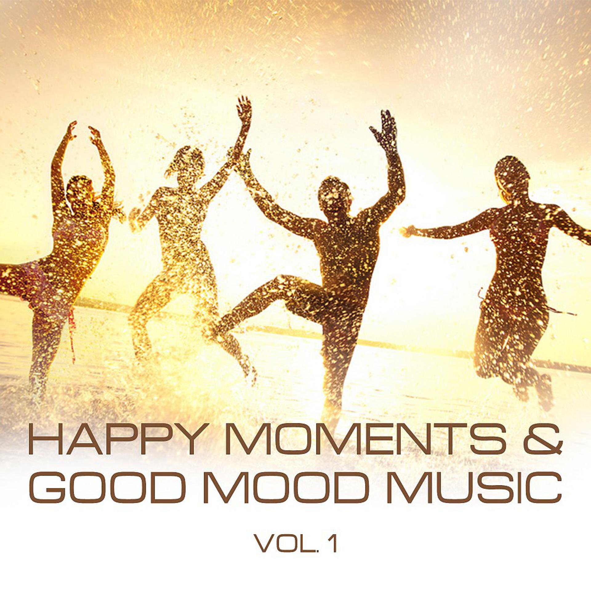 Постер альбома Happy Moments and Good Mood Music, Vol. 1