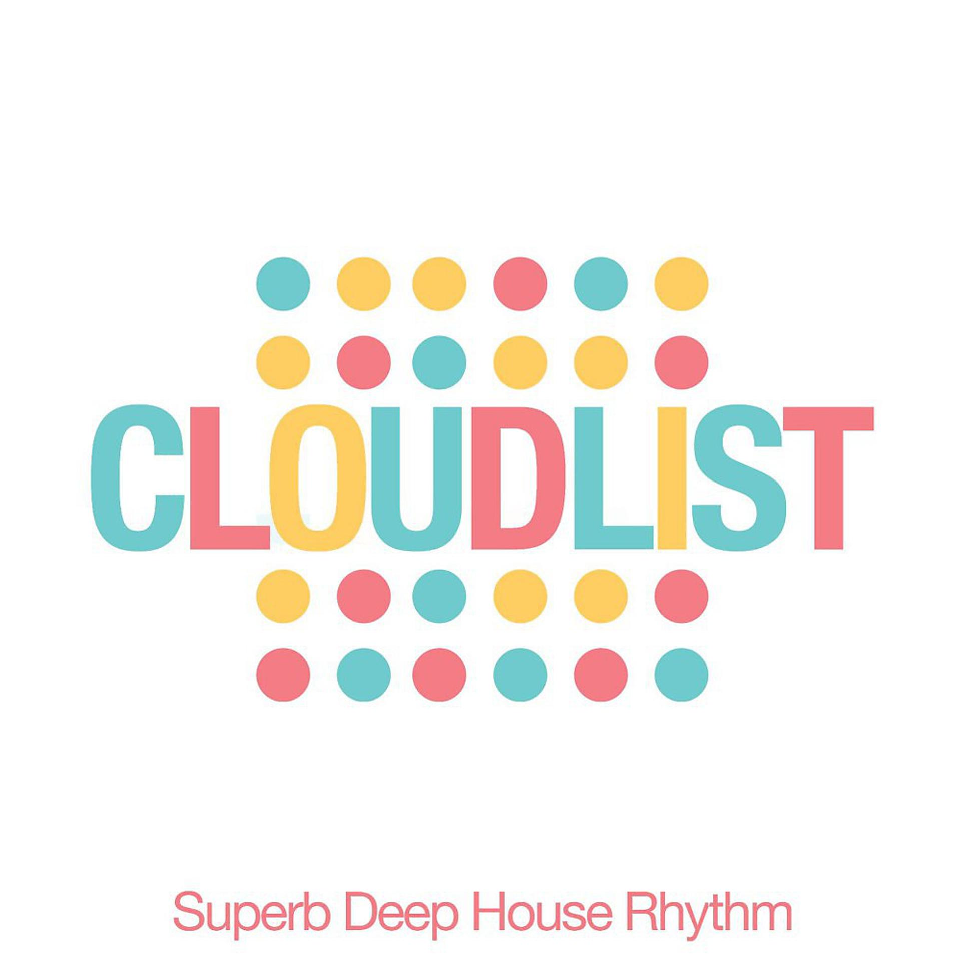 Постер альбома Cloudlist (Superb Deephouse Rhythms)