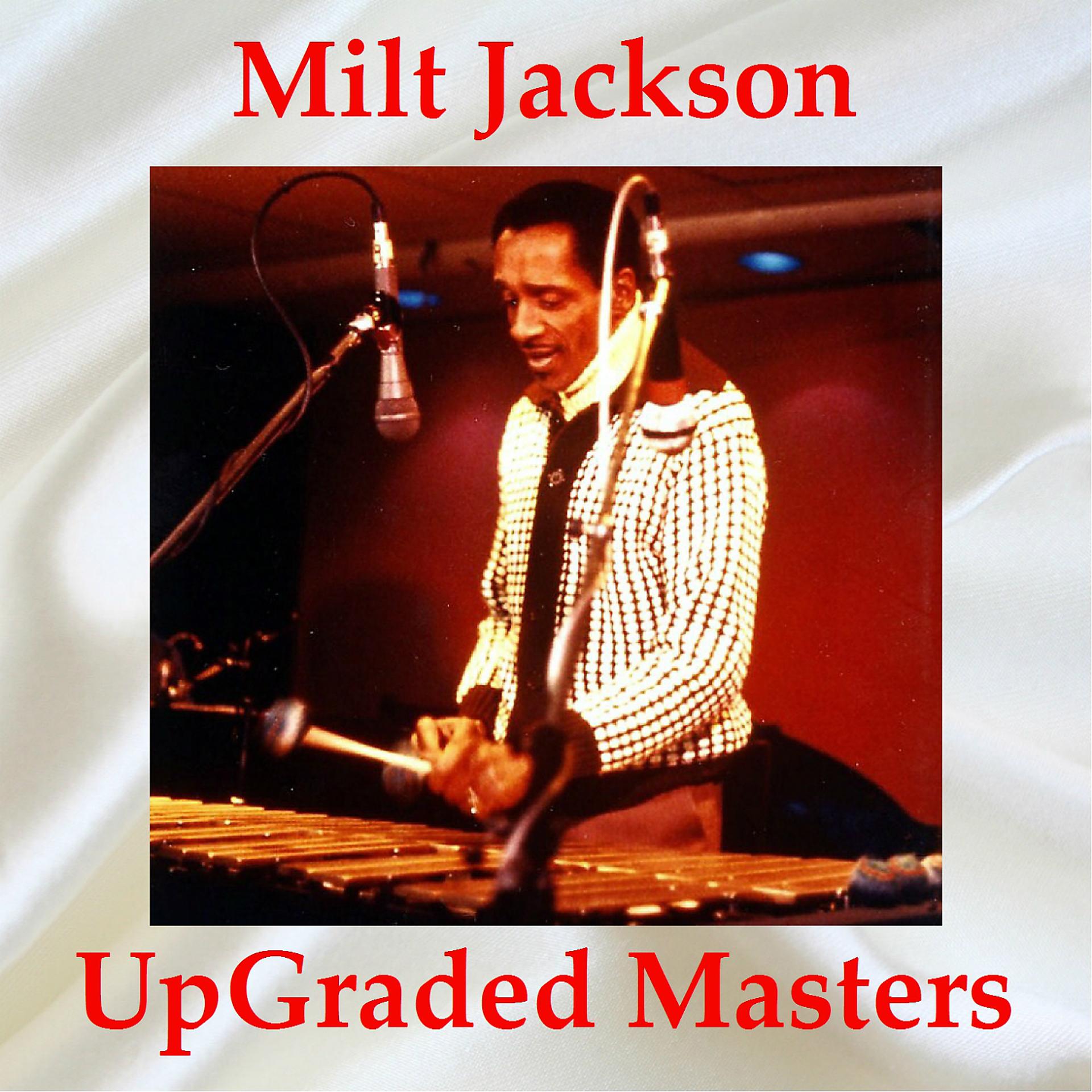 Постер альбома Milt Jackson Upgraded Masters