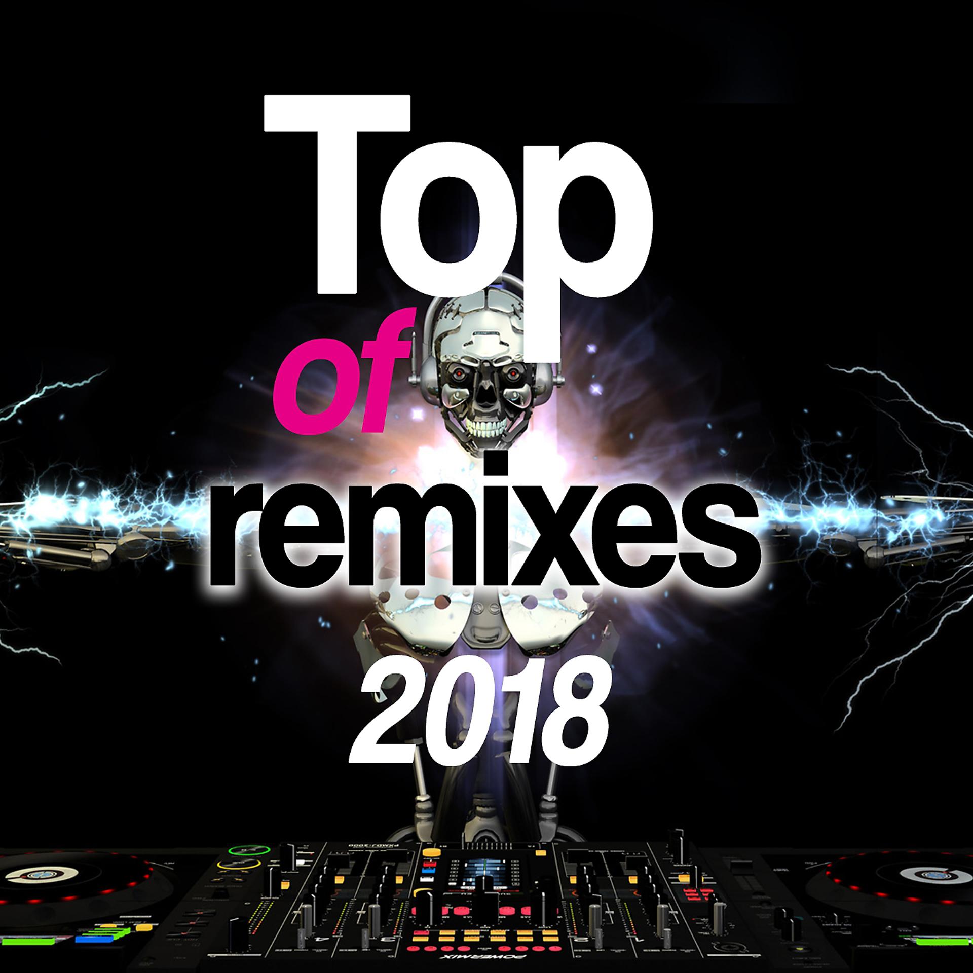 Постер альбома Top of Remixes 2018