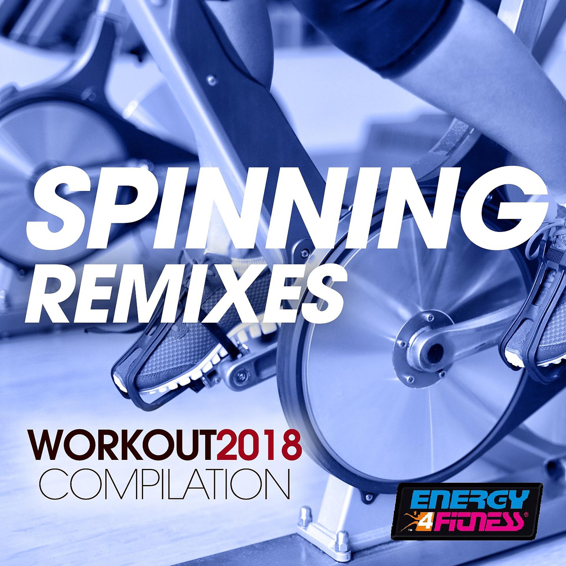 Постер альбома Spinning Remixes Workout 2018 Collection