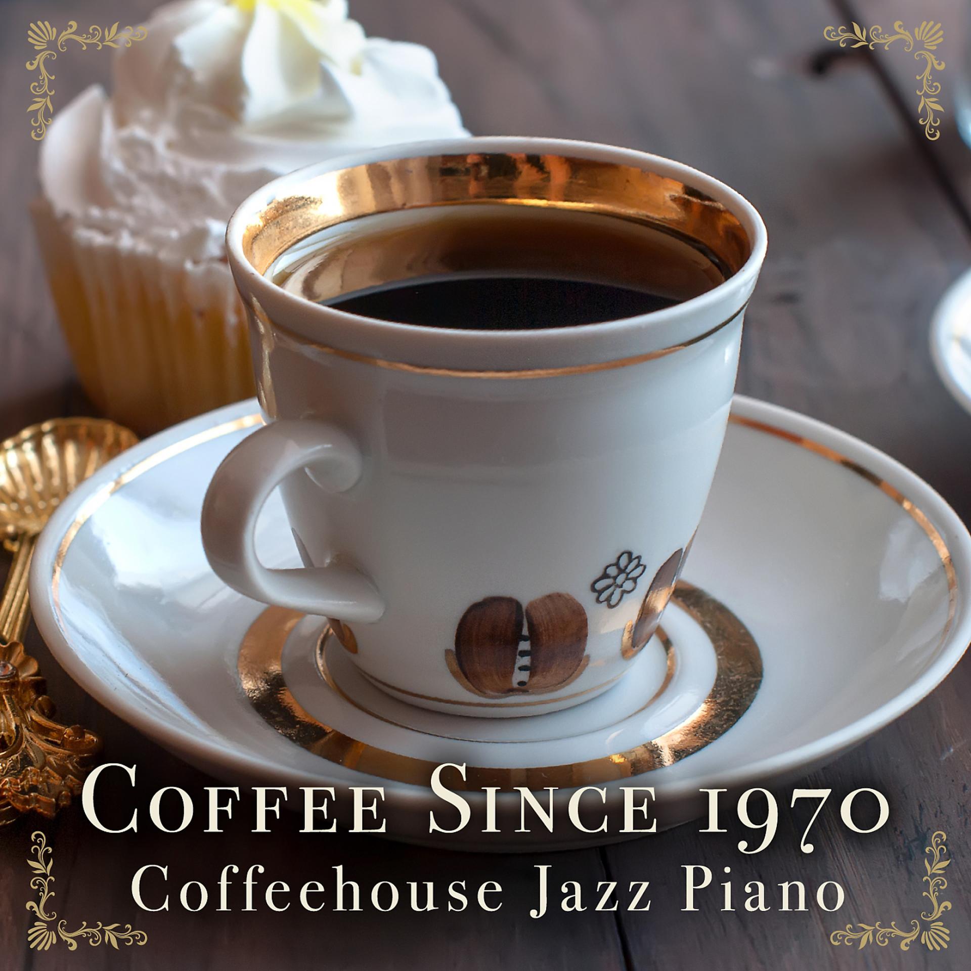 Постер альбома Coffee Since 1970 - Coffeehouse Jazz Piano