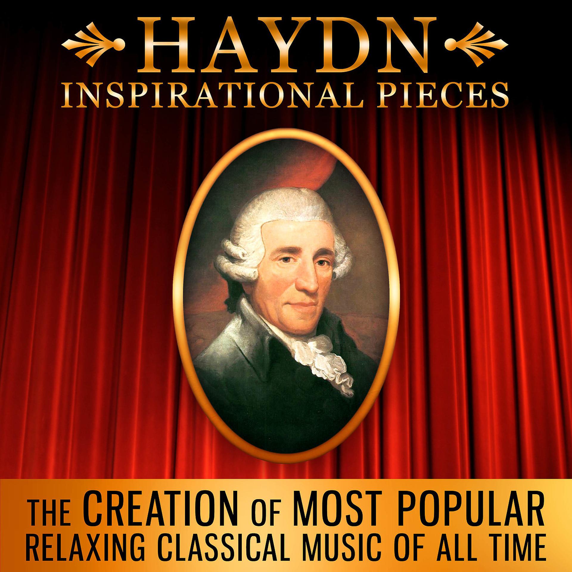Постер альбома Haydn Inspirational Pieces: The Creation of Most Popular Relaxing Classical Music of All Time