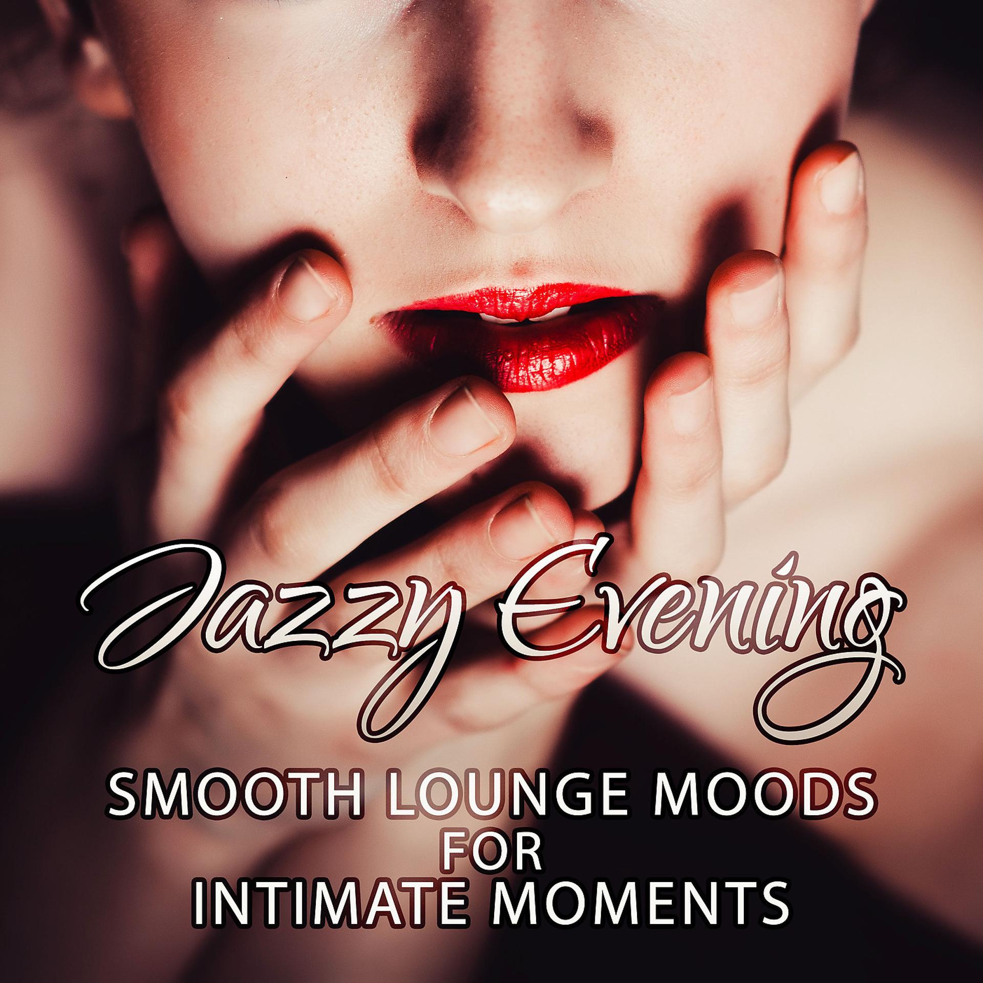 Постер альбома Jazzy Evening: Smoot Lounge Moods for Intimate Moments, Music for Sexy Relaxation, Soft & Sensual Instrumental Background