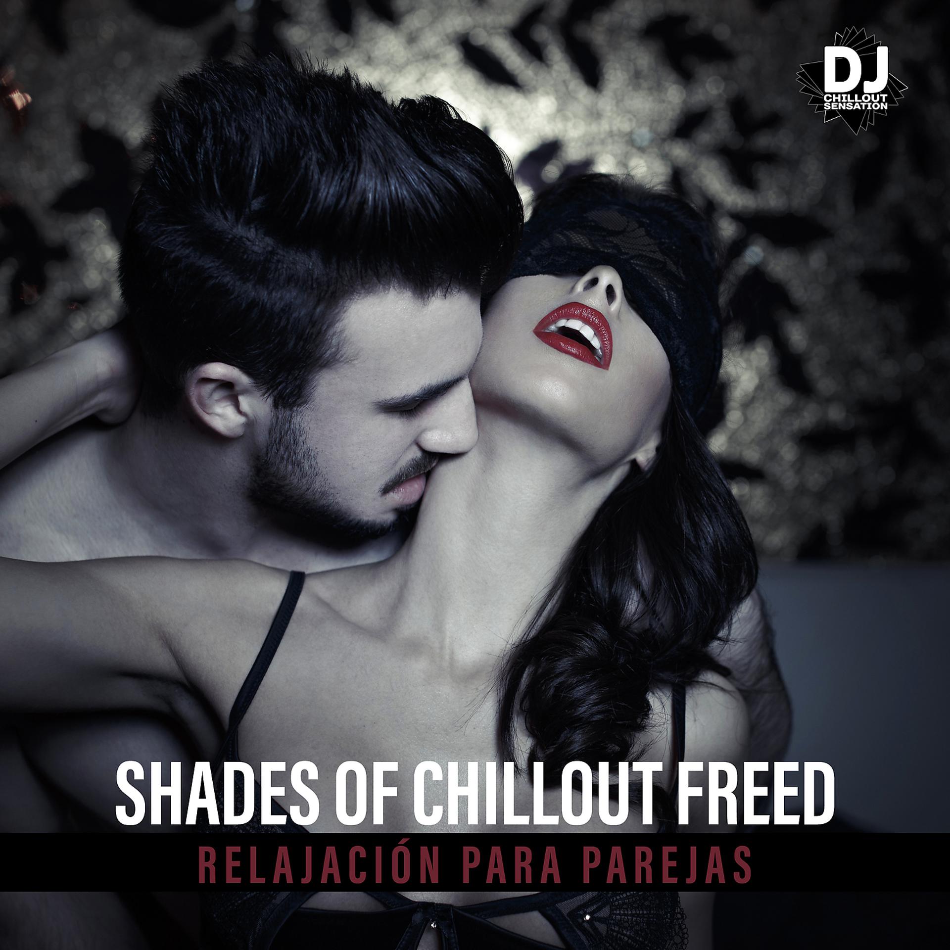 Постер альбома Shades of Chillout Freed - Relajación para Parejas, Momentos de Sensualidad, Música de Fondo Sexual
