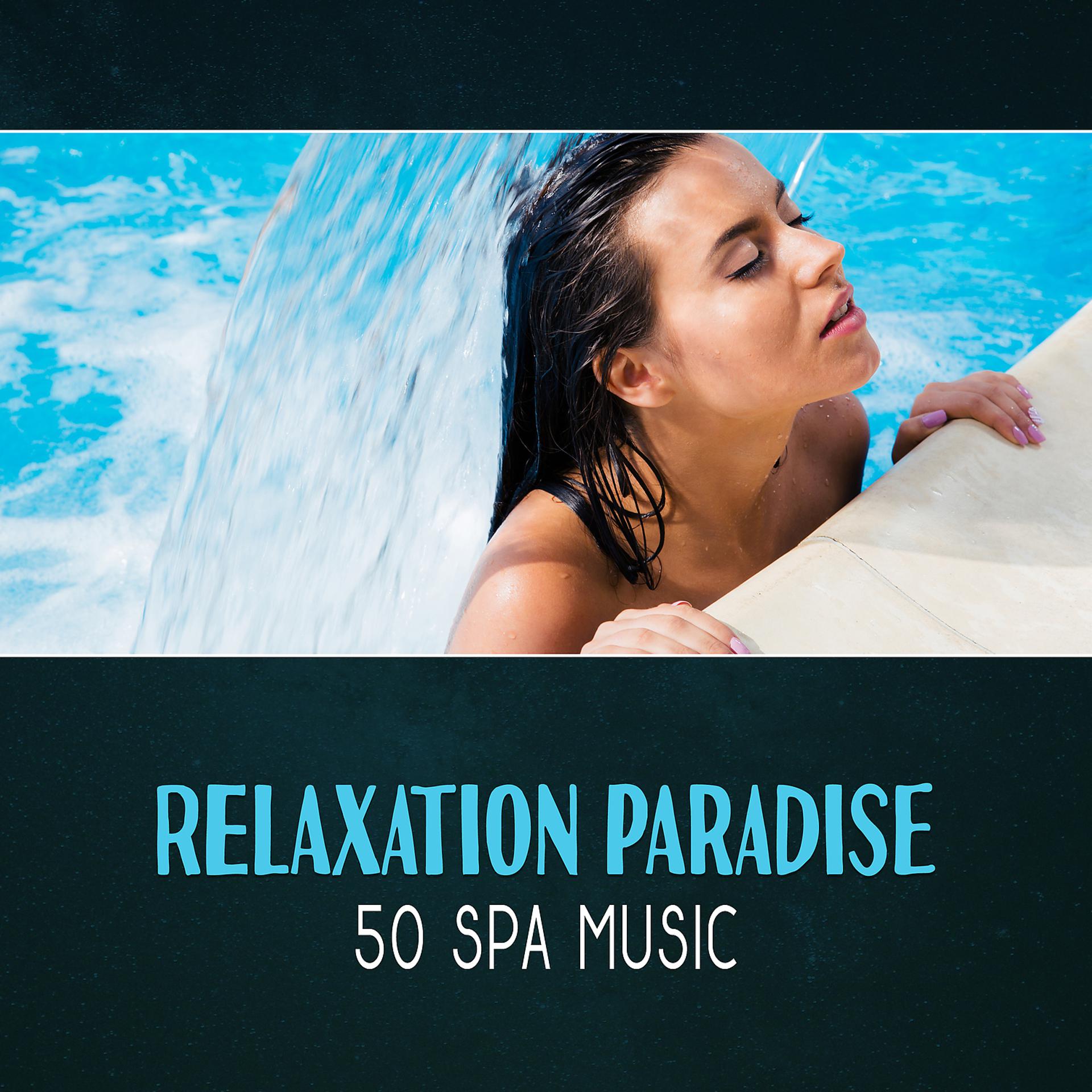 Постер альбома Relaxation Paradise: 50 Spa Music – Wellness & Massage, Beauty Center, Reduce Anxiety, Full Harmony