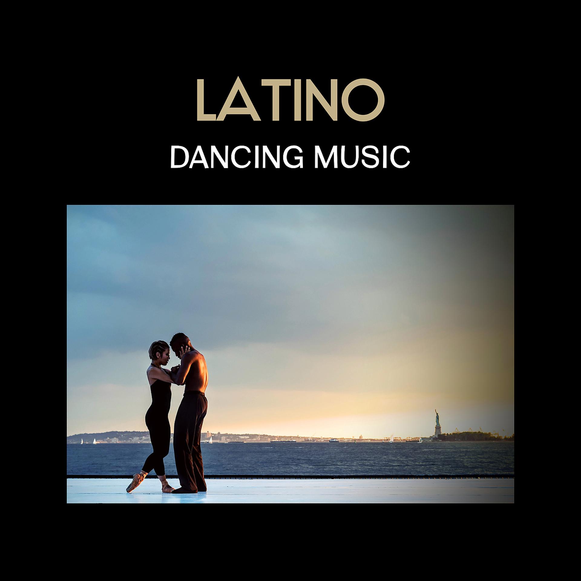 Постер альбома Latino Dancing Music - Show Your Euphoria in Dance, Salsa, Mambo, Hot Rhythms from the South, Positive Energy