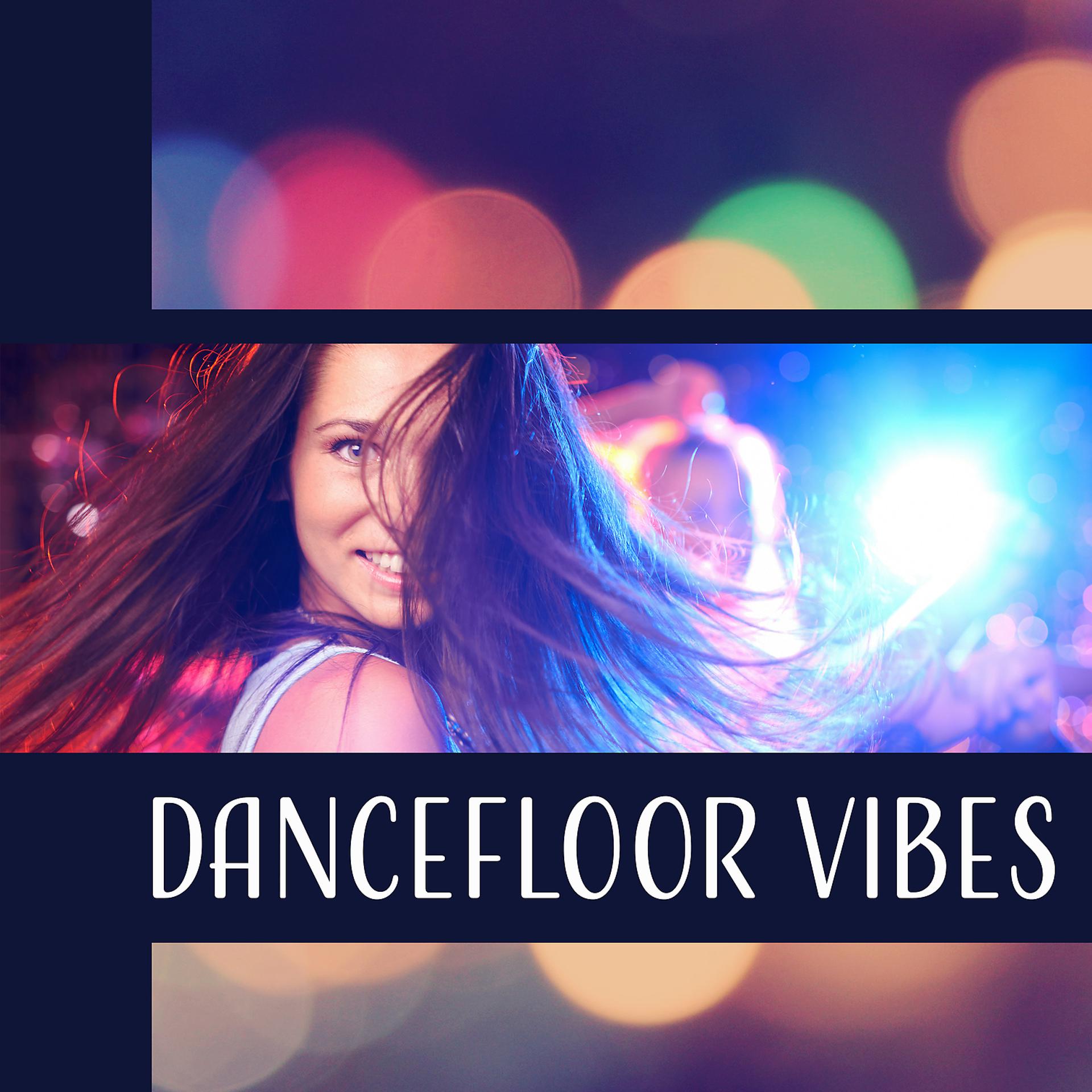 Постер альбома Dancefloor Vibes: Chill Out Lounge, Weekend Beats, Summer Ibiza Party, Relaxing Sunbath, Good Streaming