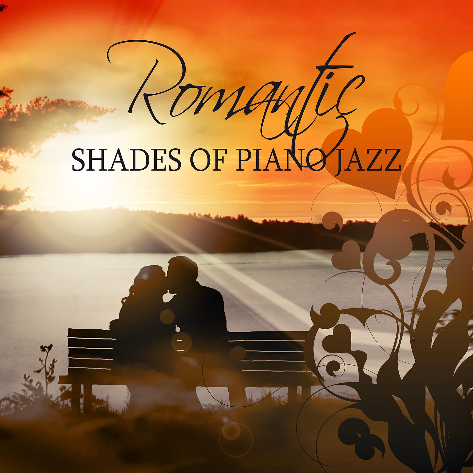 Постер альбома Romantic Shades of Piano Jazz: Sentimental Music for Lovers, Easy Listening, Chill After Dark, Love & Passion, Sensual Songs