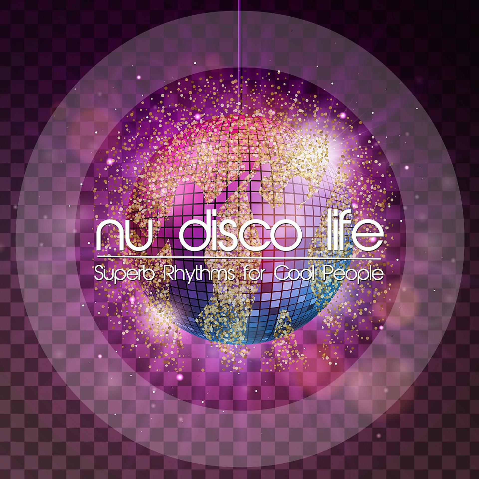 Постер альбома Nu Disco Life (Superb Rhythms for Cool People)
