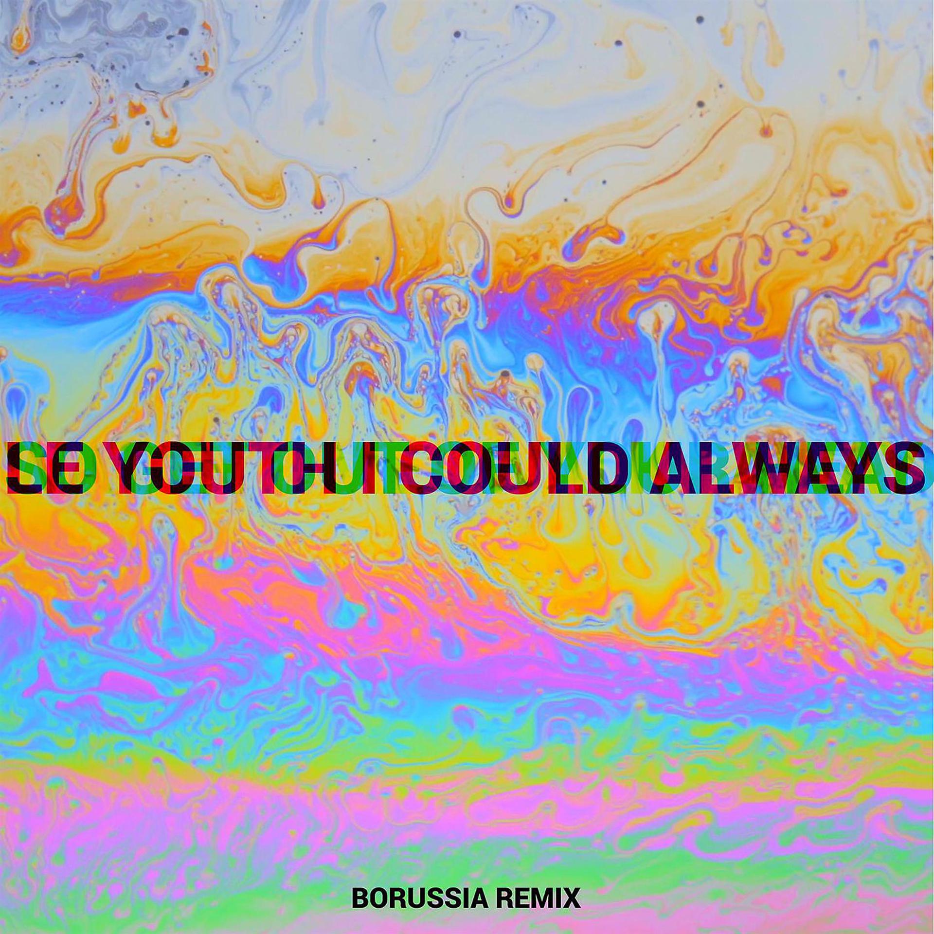 Постер альбома I Could Always (feat. MNDR) [Borussia Remix]