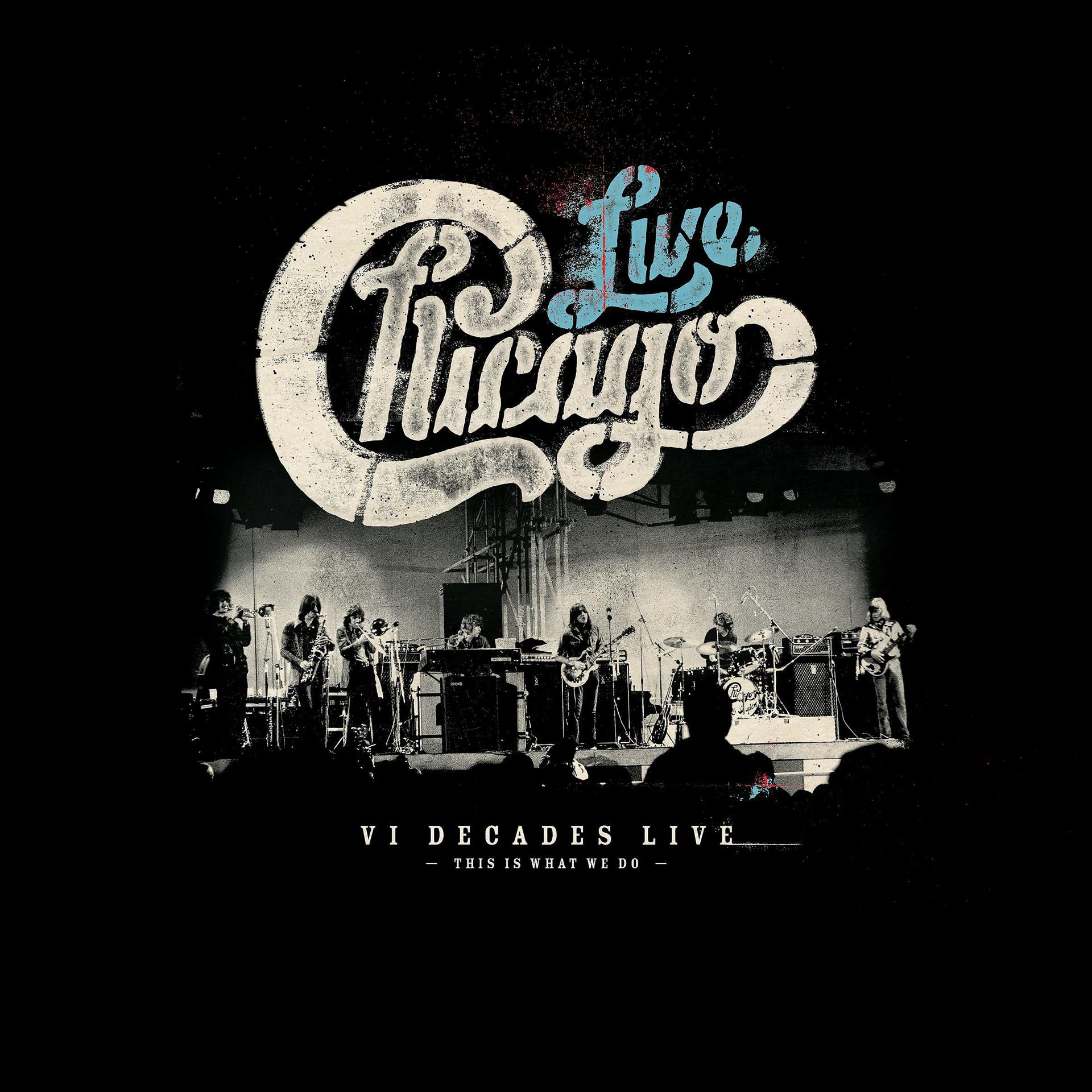 Постер альбома Chicago: VI Decades Live (This Is What We Do)