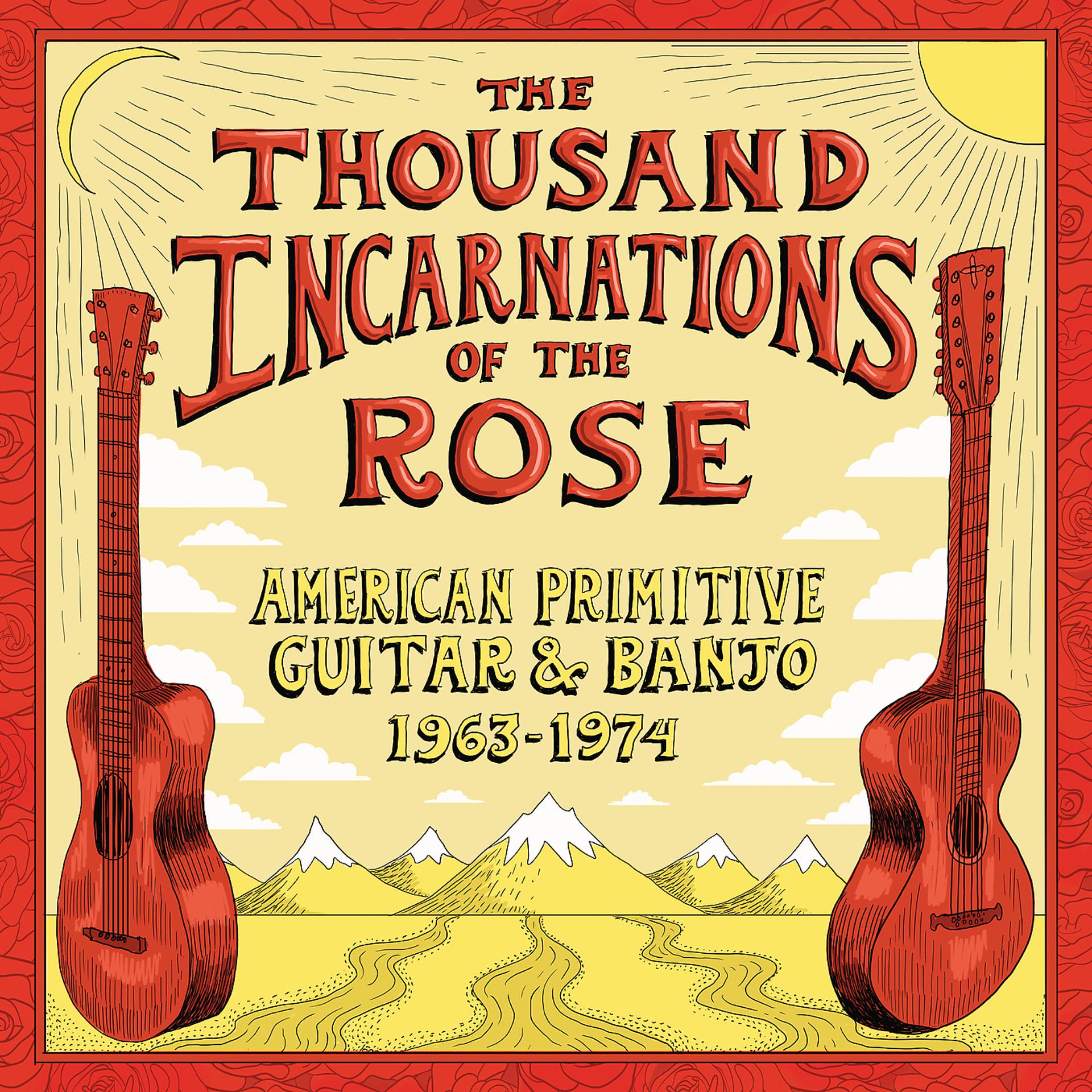 Постер альбома The Thousand Incarnations Of The Rose: American Primitive Guitar & Banjo (1963-1974)