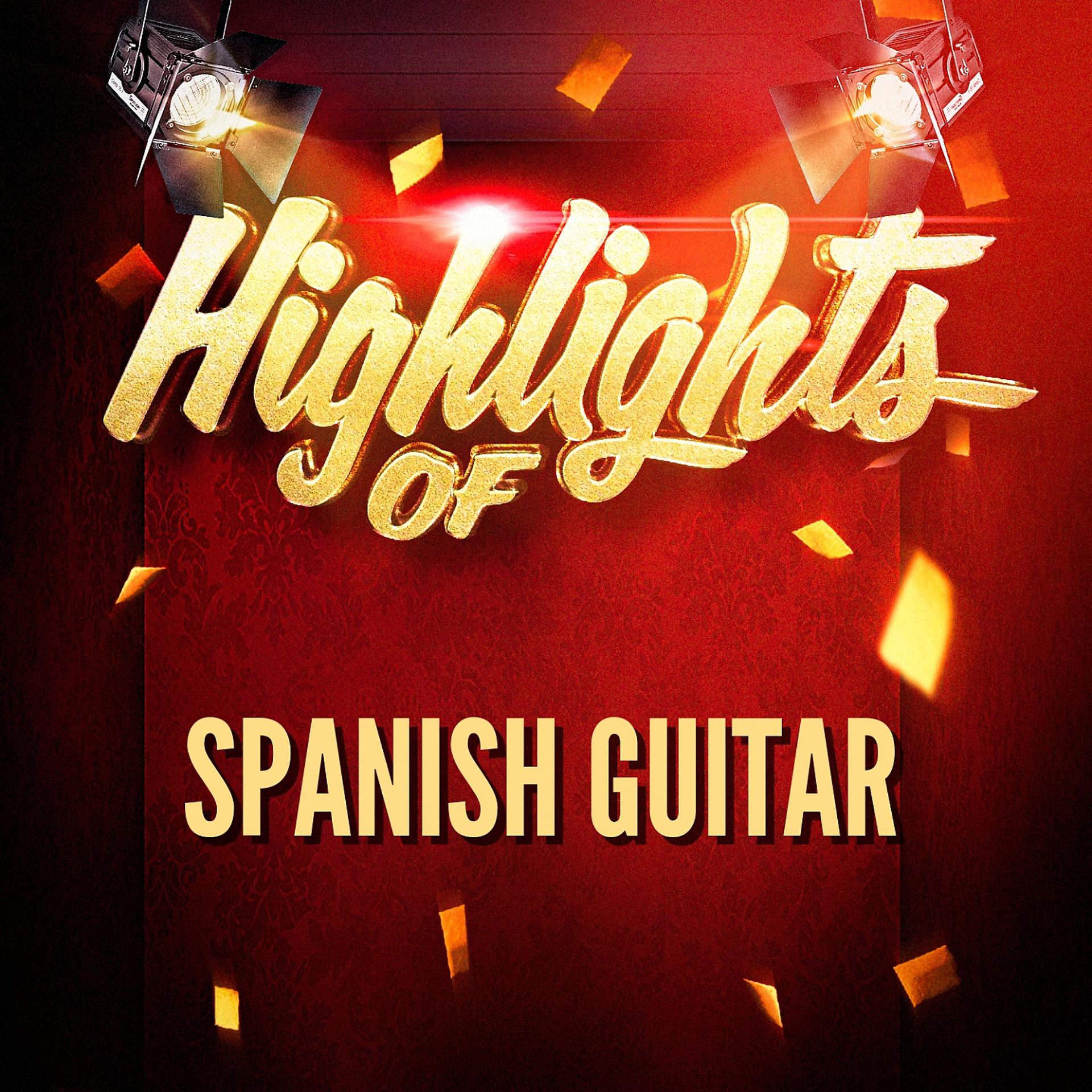 Постер альбома Highlights Of Spanish Guitar