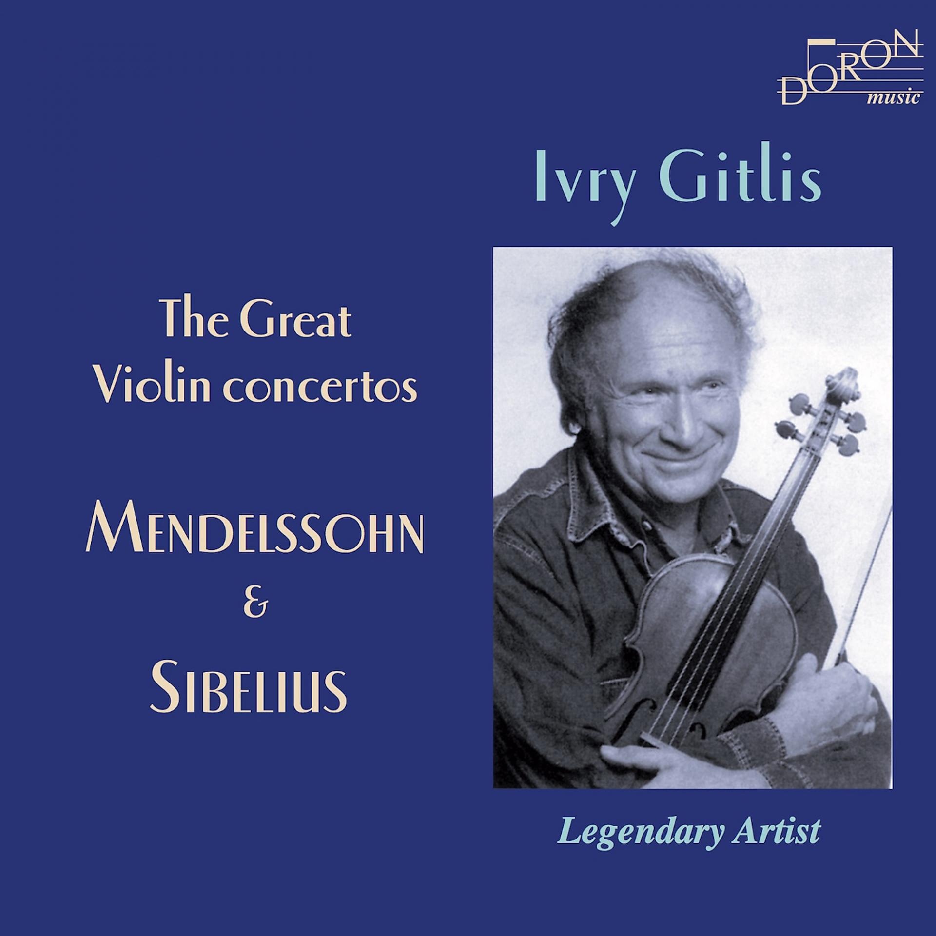 Постер альбома Ivry Gitlis: The Great Violin concertos, Mendelssohn and Sibelius