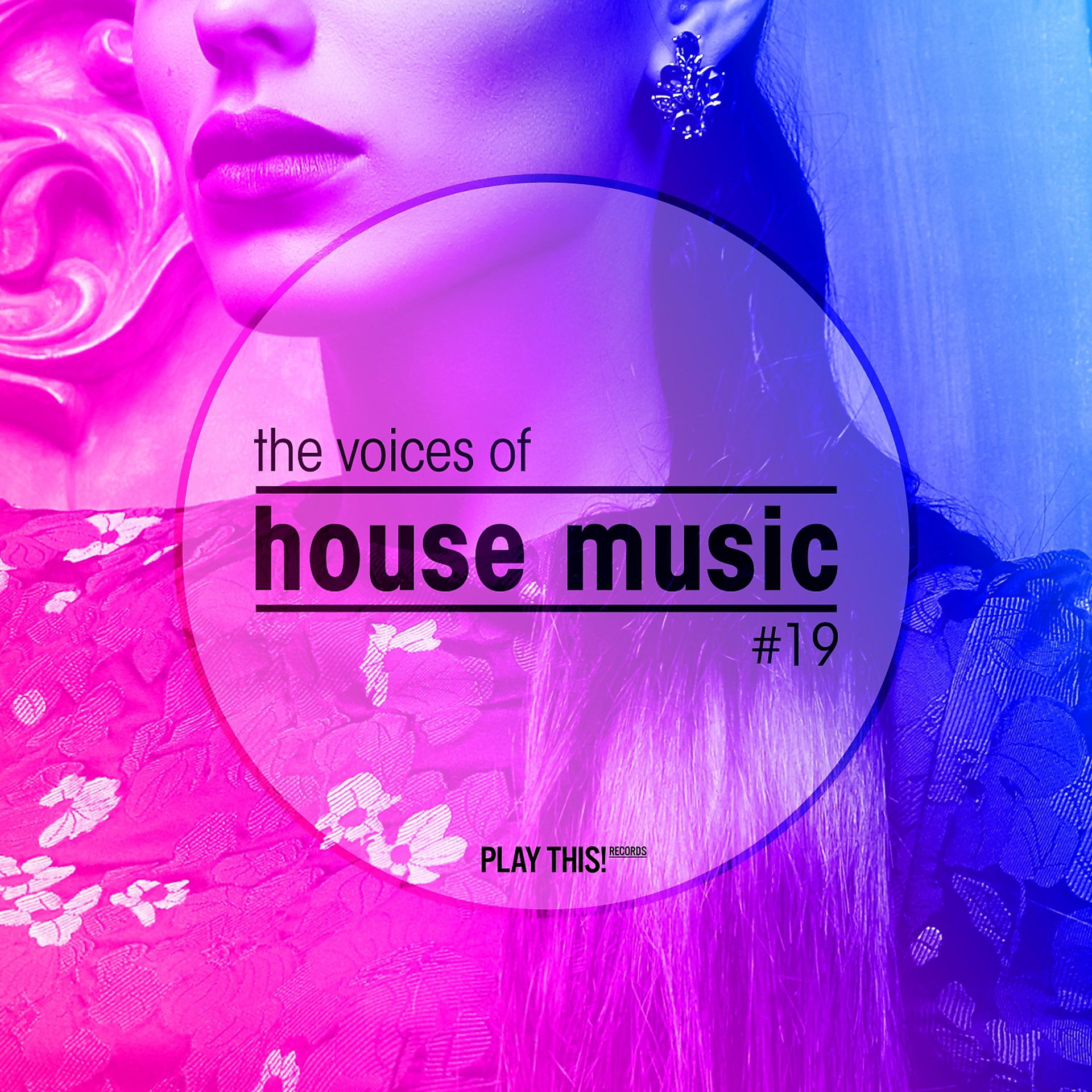 Постер альбома The Voices Of House Music, Vol. 19