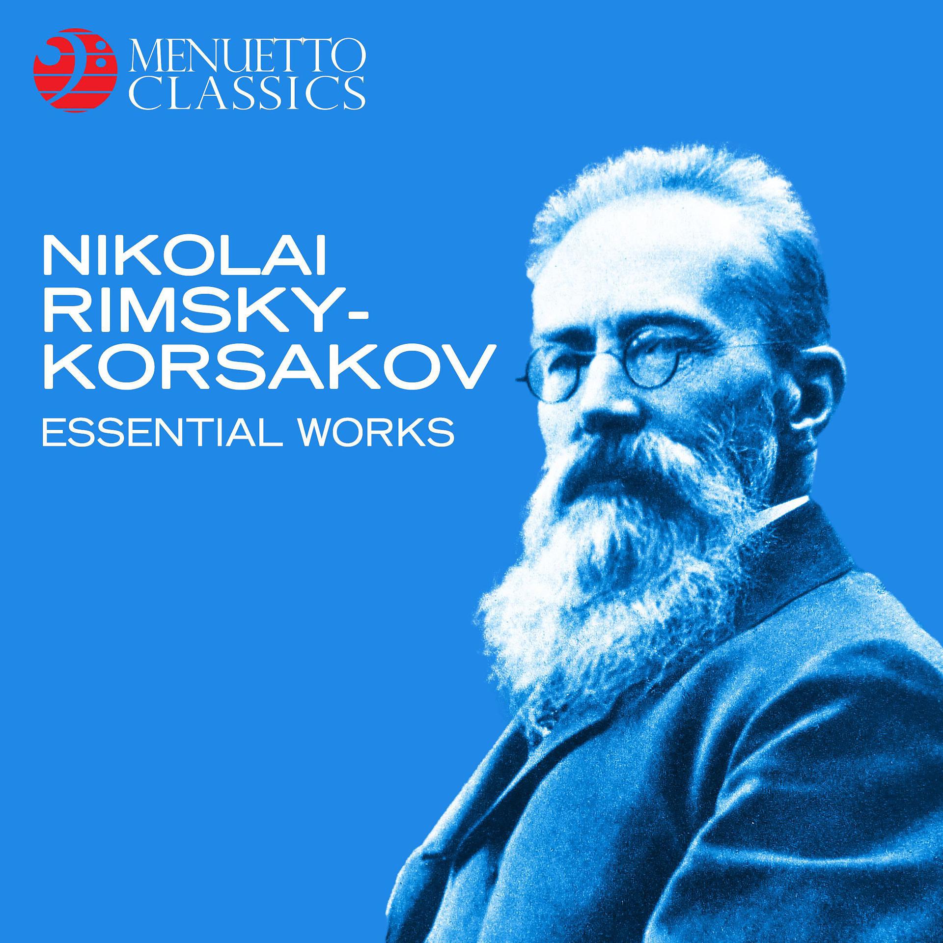 Постер альбома Nikolai Rimsky-Korsakov: Essential Works