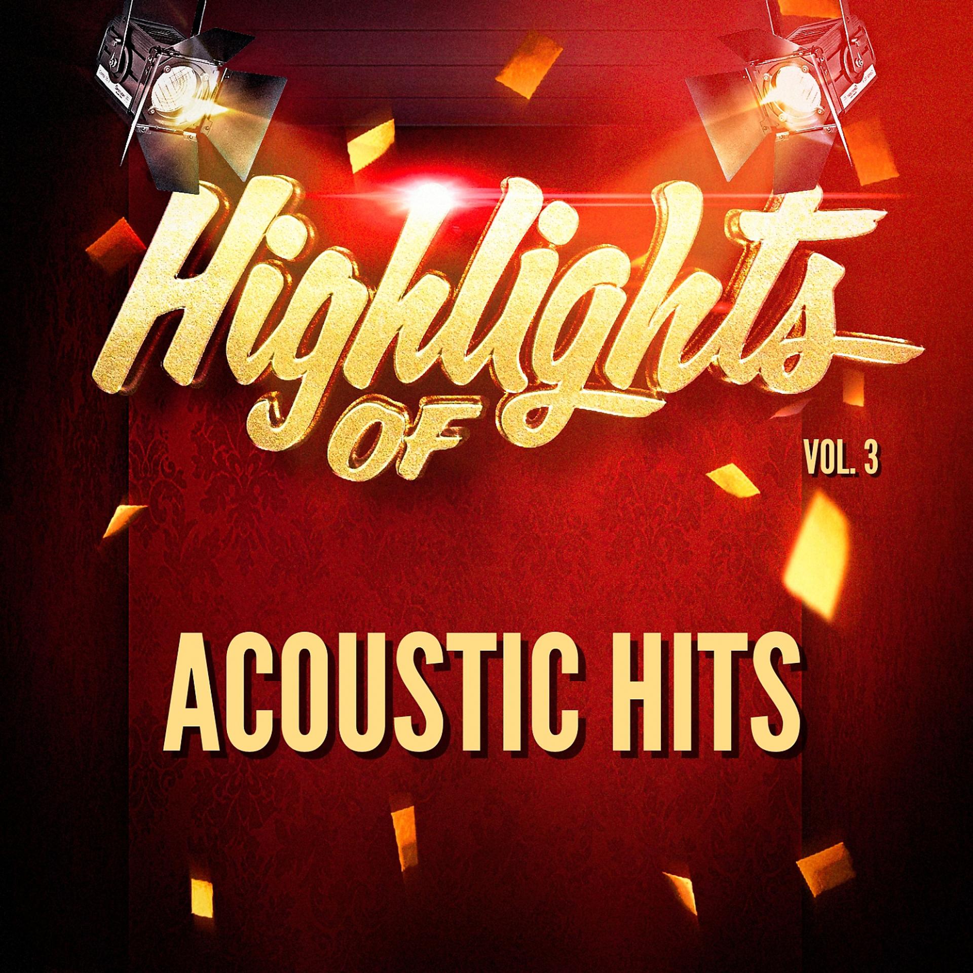 Постер альбома Highlights of Acoustic Hits, Vol. 3