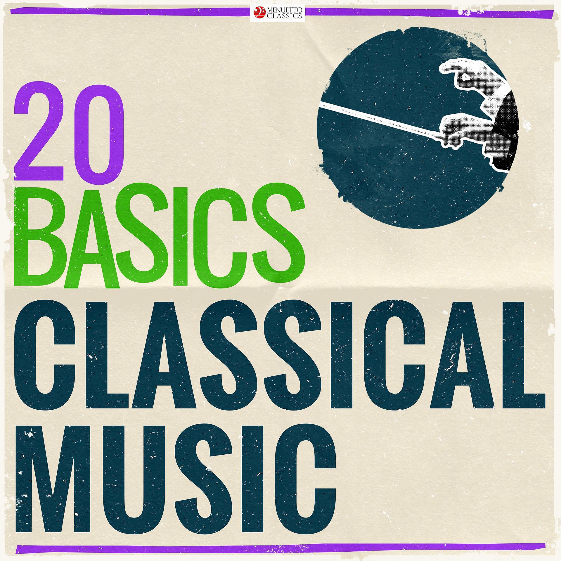 Постер альбома 20 Basics: Classical Music (20 Classical Masterpieces)
