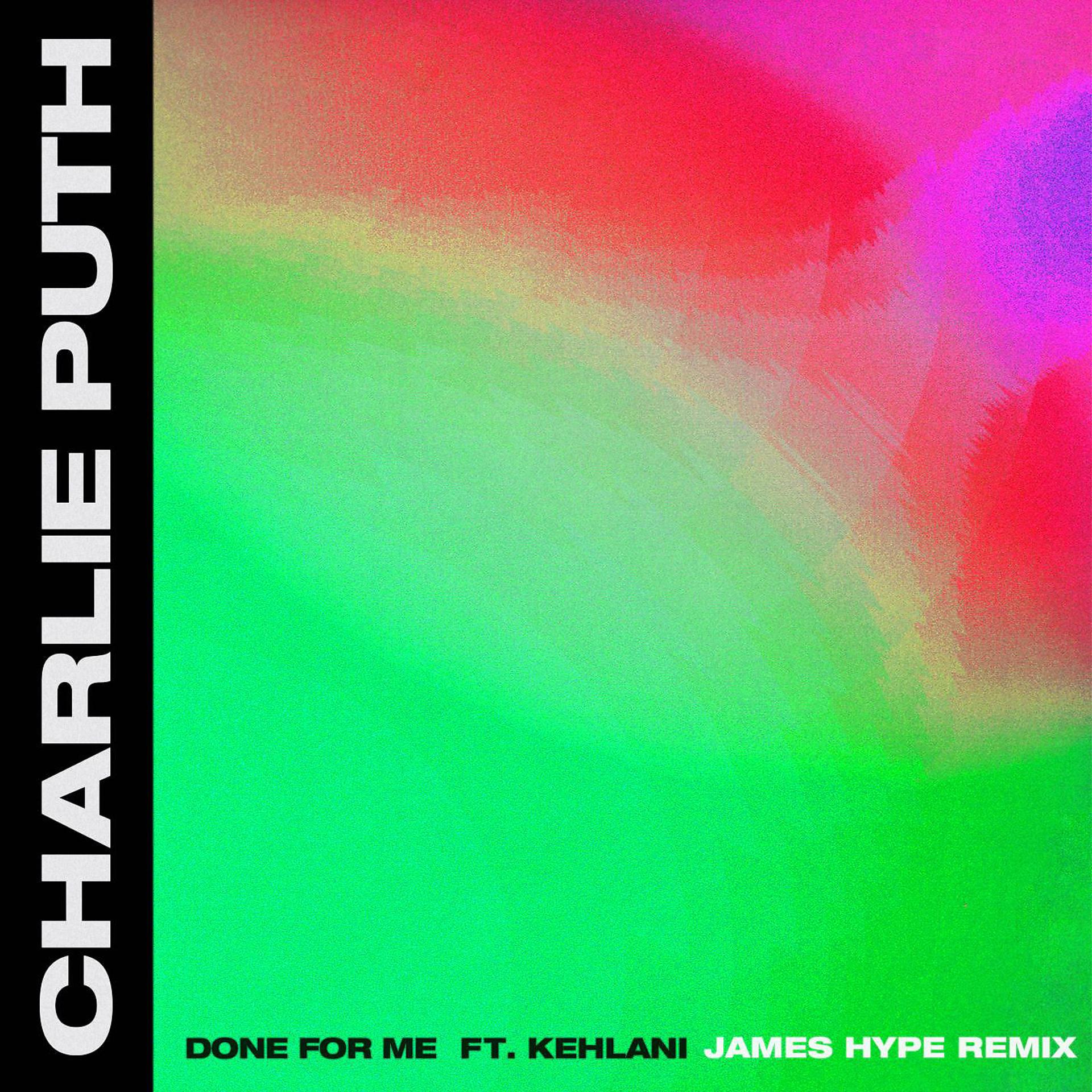 Постер альбома Done for Me (feat. Kehlani) [James Hype Remix]