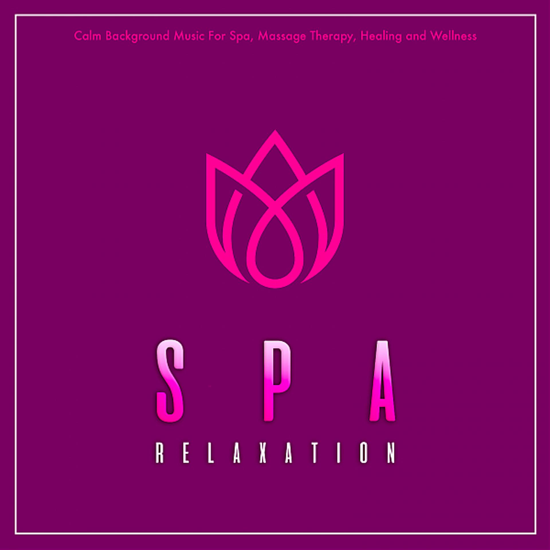 Постер альбома Spa Relaxation: Calm Background Music For Spa, Massage Therapy, Healing and Wellness