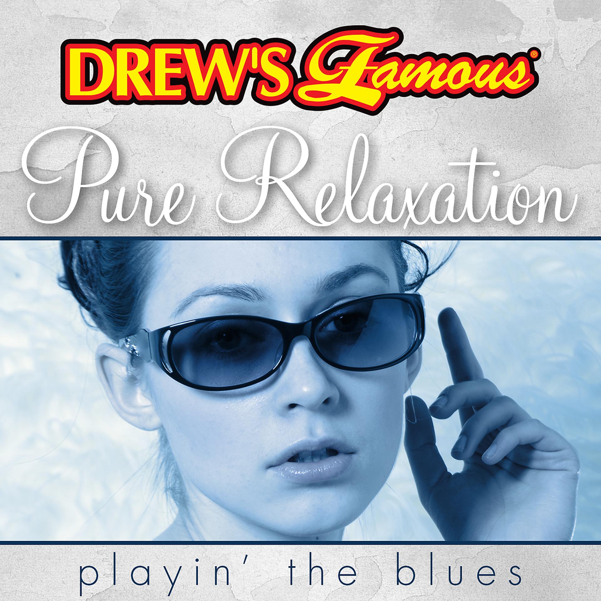 Постер альбома Drew's Famous Pure Relaxation Playin' The Blues