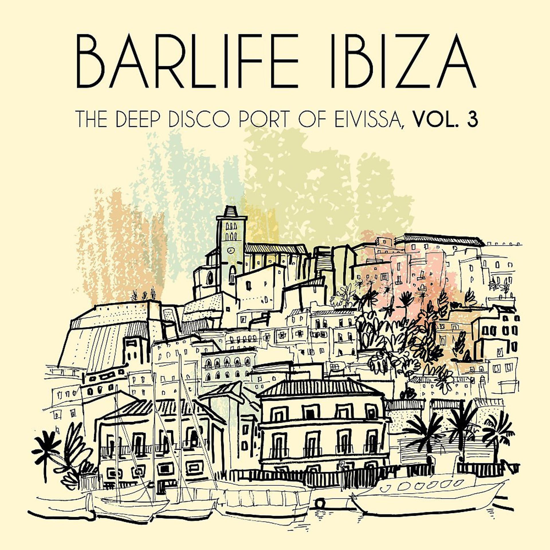 Постер альбома Barlife Ibiza: The Deep Disco Port of Eivissa, Vol. 3