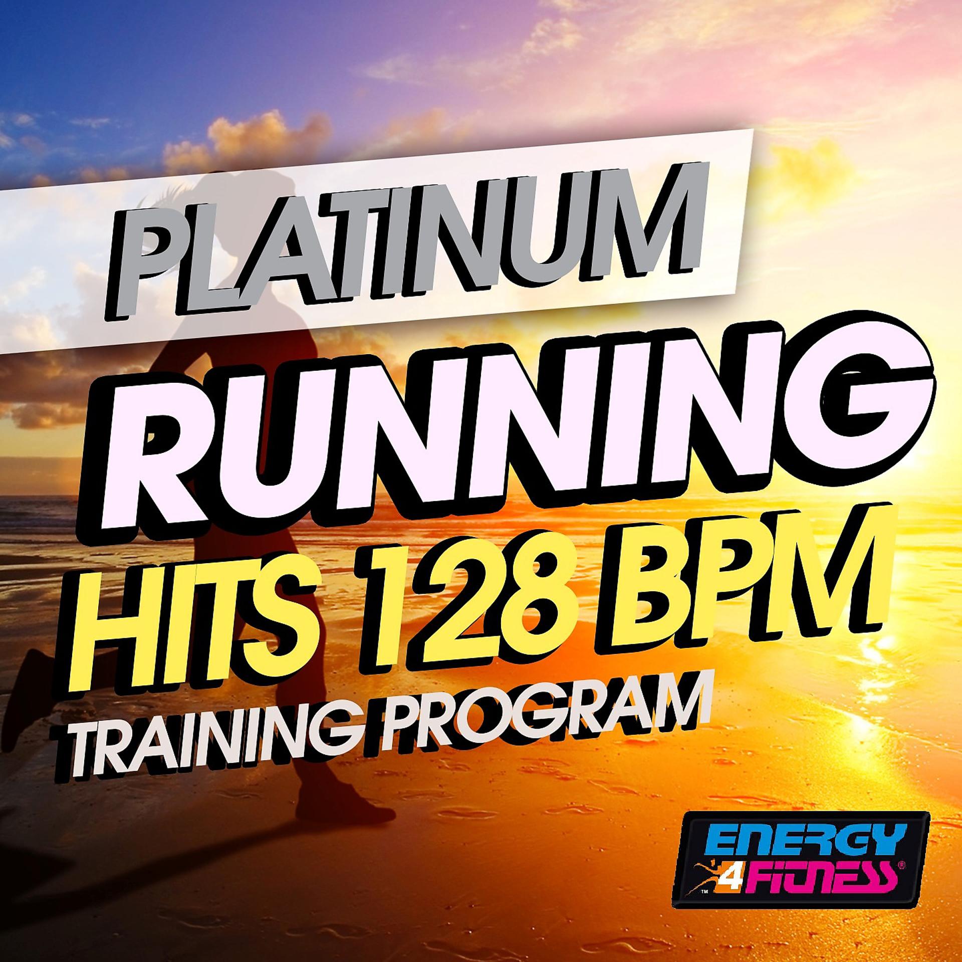 Постер альбома Platinum Running Hits 128 BPM Training Program