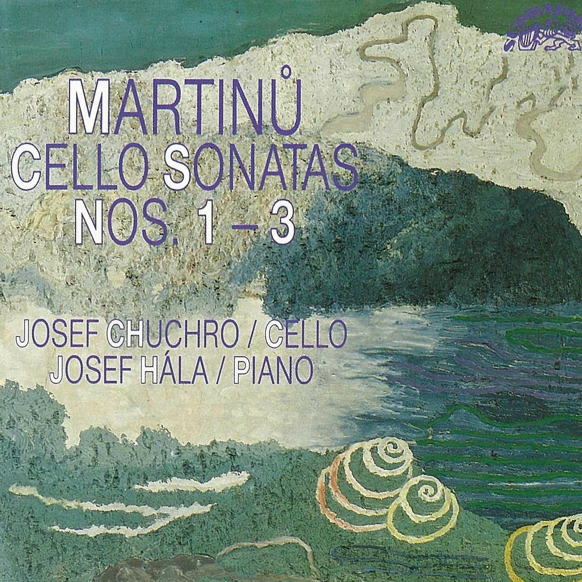 Постер альбома Martinů: Cello Sonatas Nos. 1 - 3