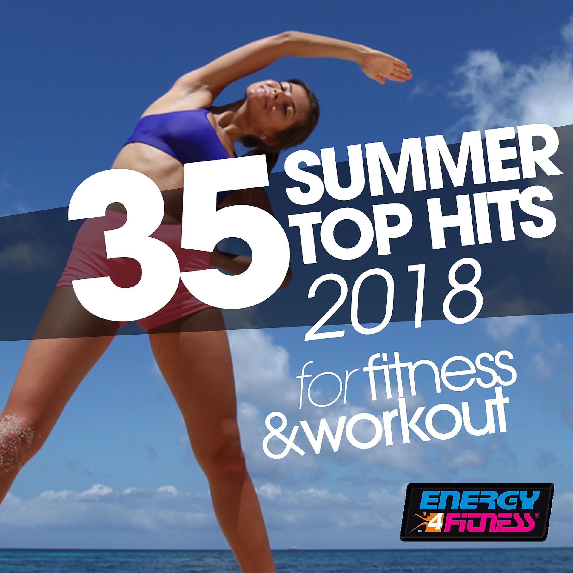Постер альбома 35 Summer Top Hits 2018 for Fitness & Workout