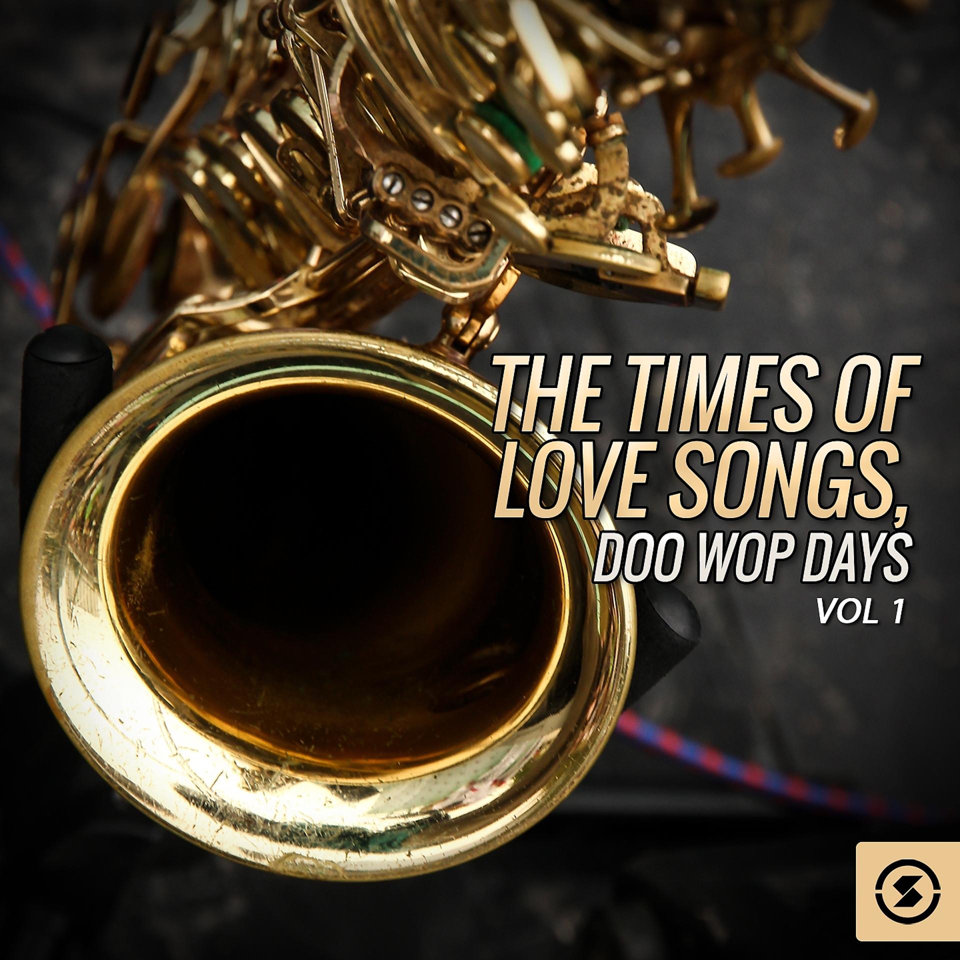 Постер альбома The Times of Love Songs, Doo Wop Days, Vol. 1