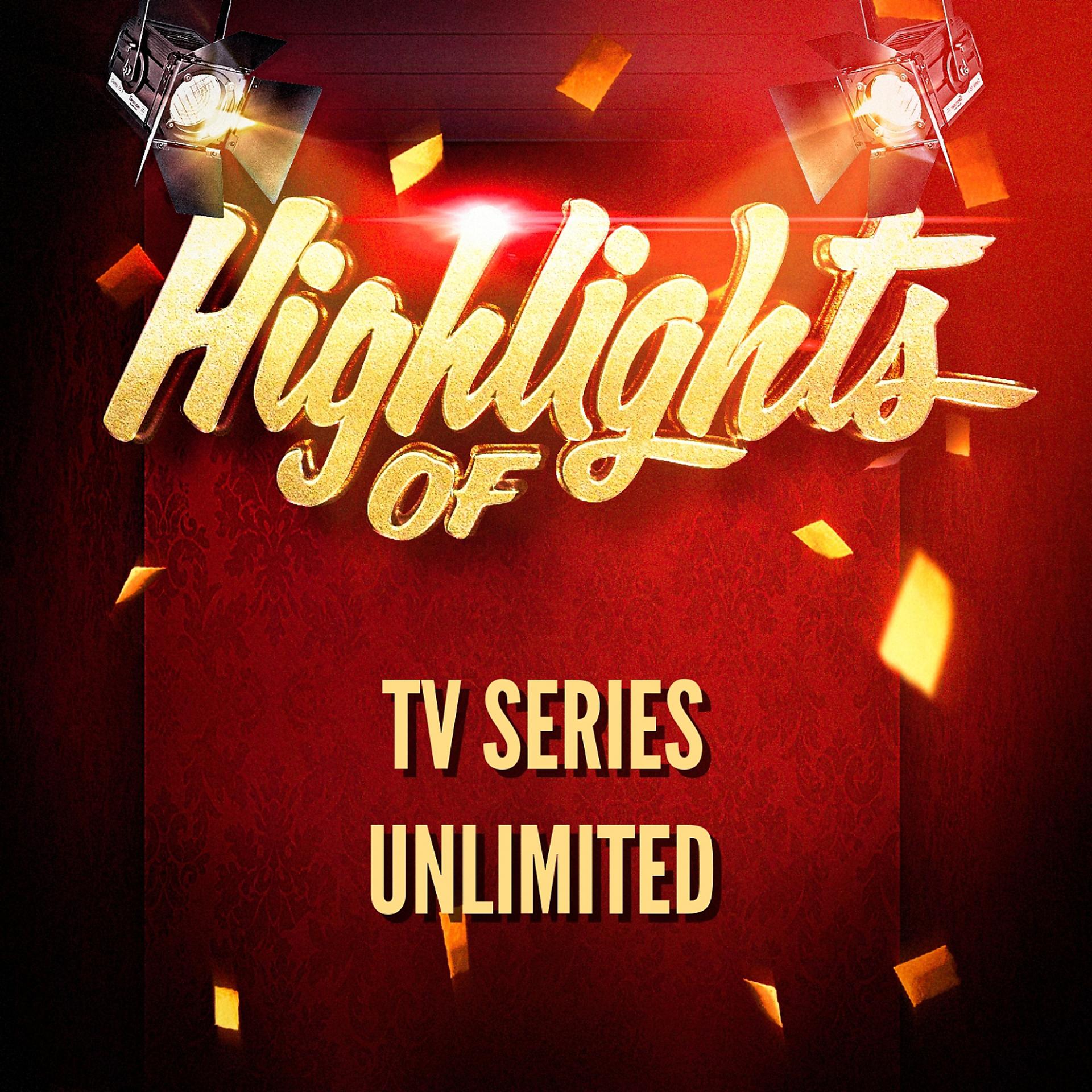 Постер альбома Highlights of Tv Series Unlimited