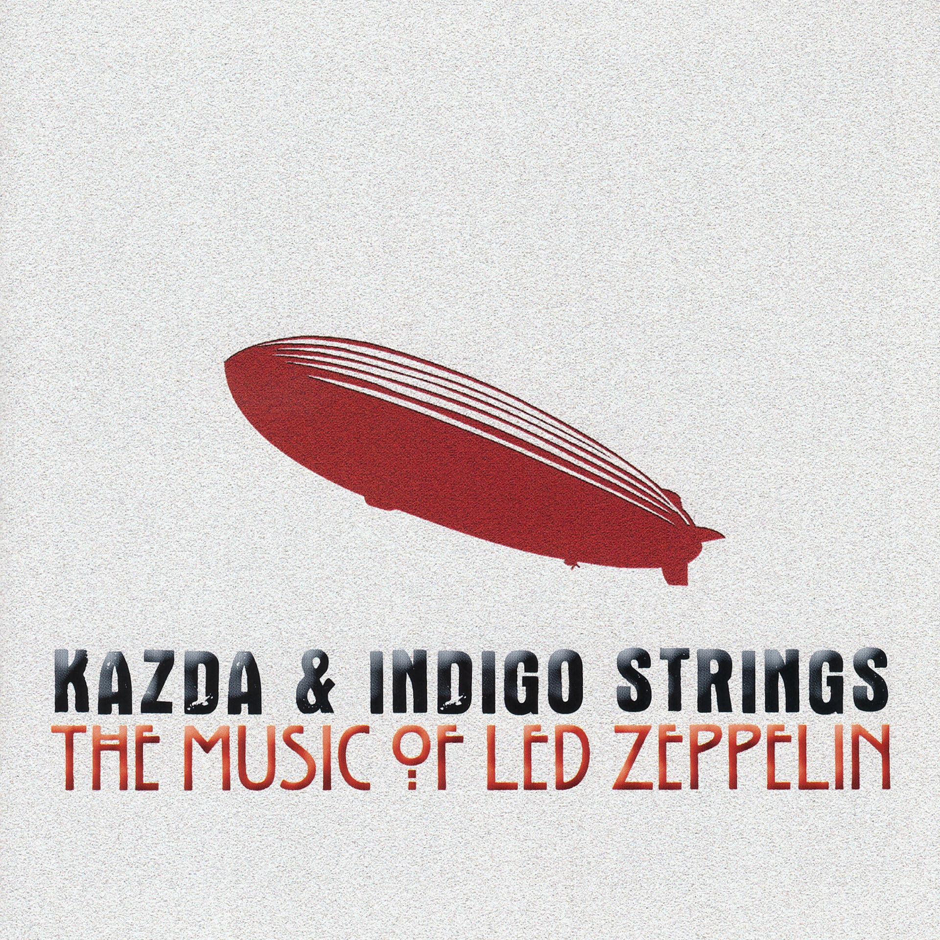 Постер альбома Kazda & Indigo Strings Play the Music of Led Zeppelin