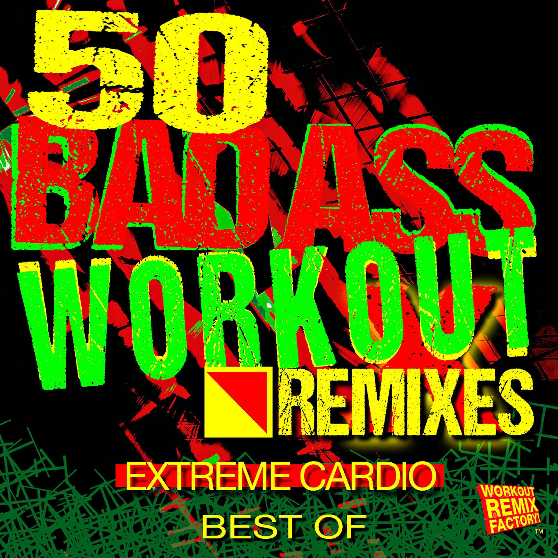 Постер альбома 50 Best of Bad Ass Workout! Extreme Cardio Remixes (Hiit + Bootcamp + CrossFit + Working out…Hard!)