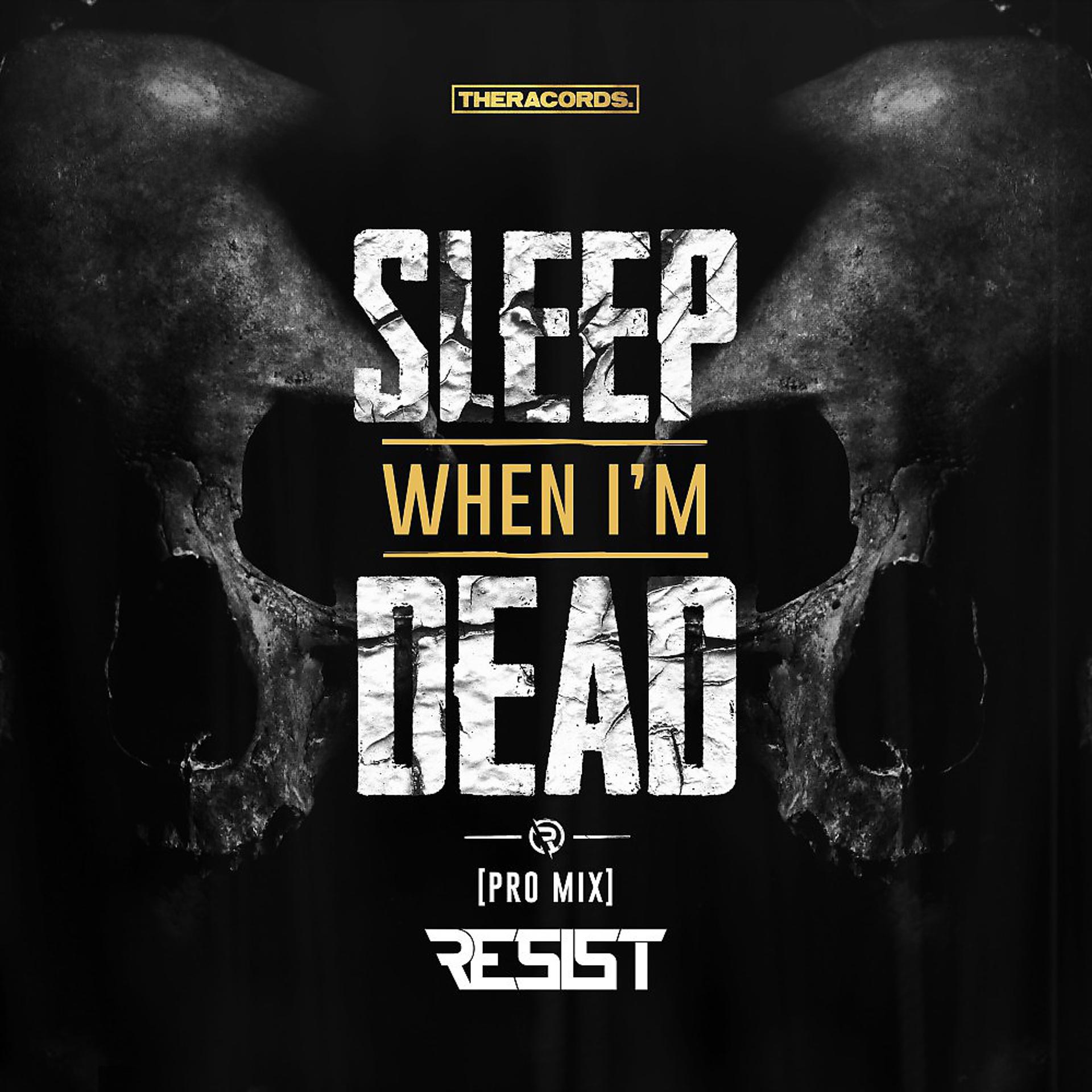 Постер альбома Sleep When I'm Dead (Pro Mix)