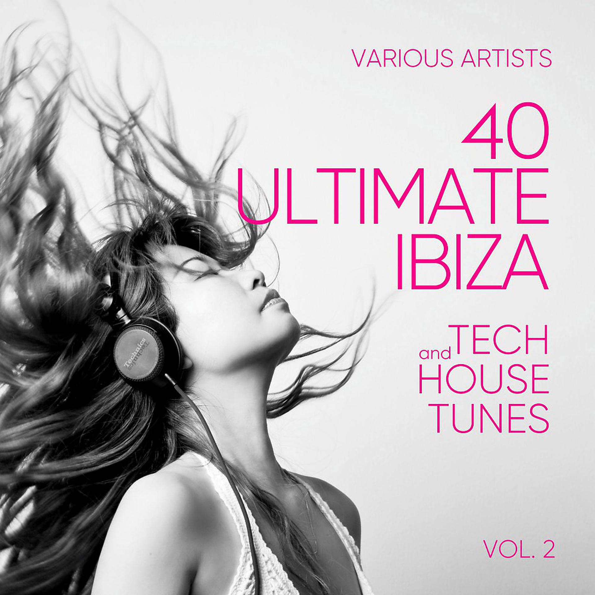 Постер альбома Ibiza (40 Ultimate Tech and House Tunes), Vol. 2