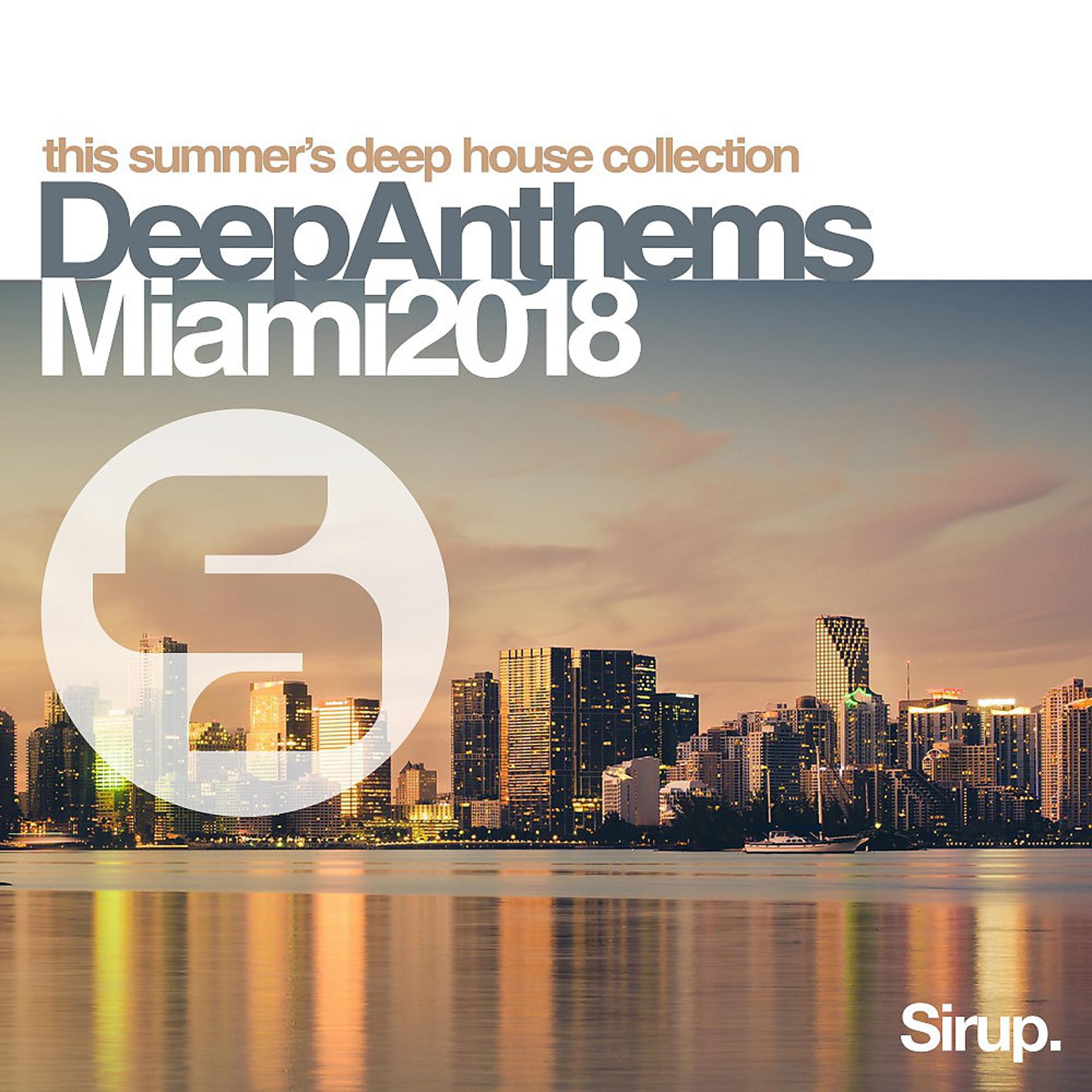 Постер альбома Sirup Deep Anthems Miami 2018