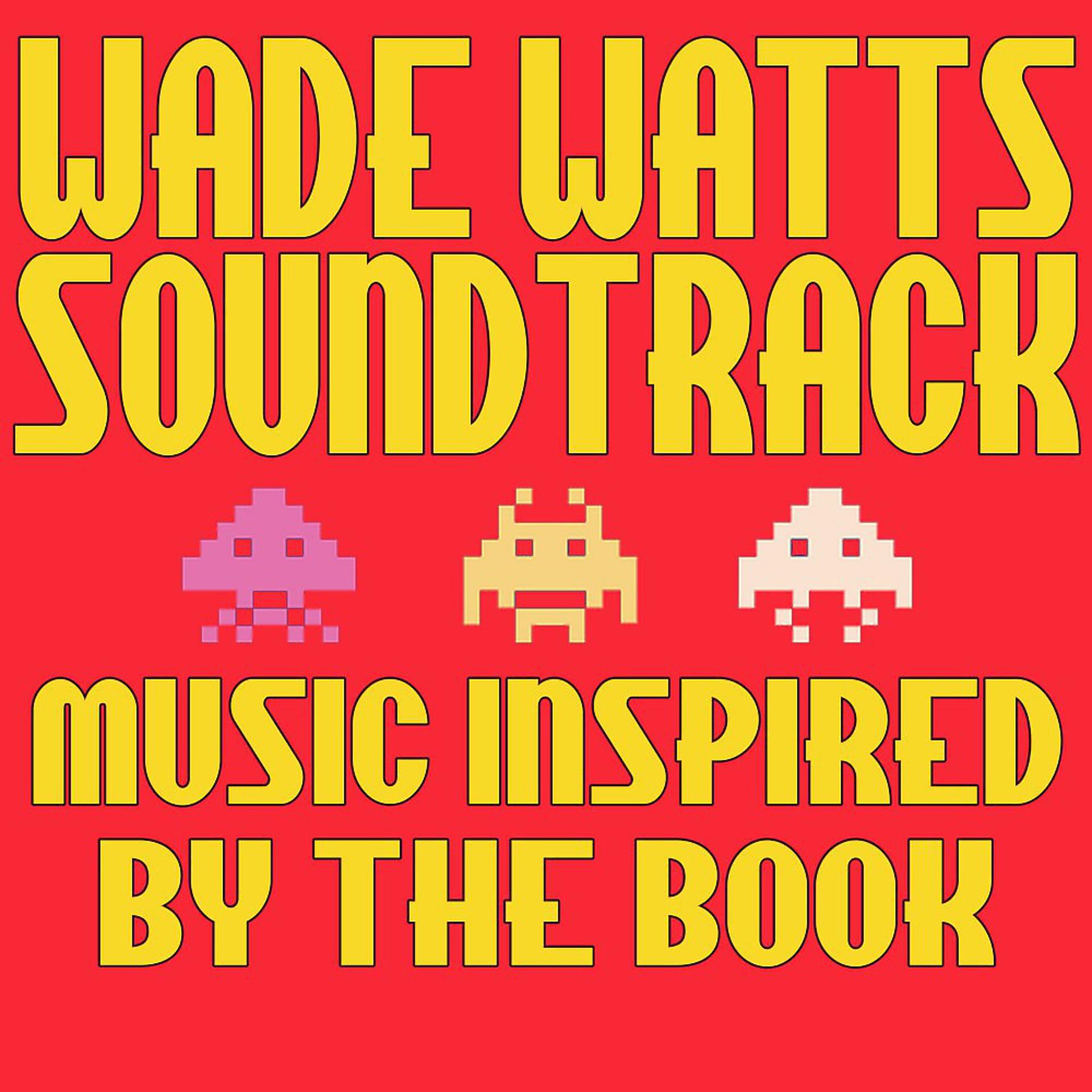 Постер альбома Wade Watts Soundtrack: Music Inspired by the Book