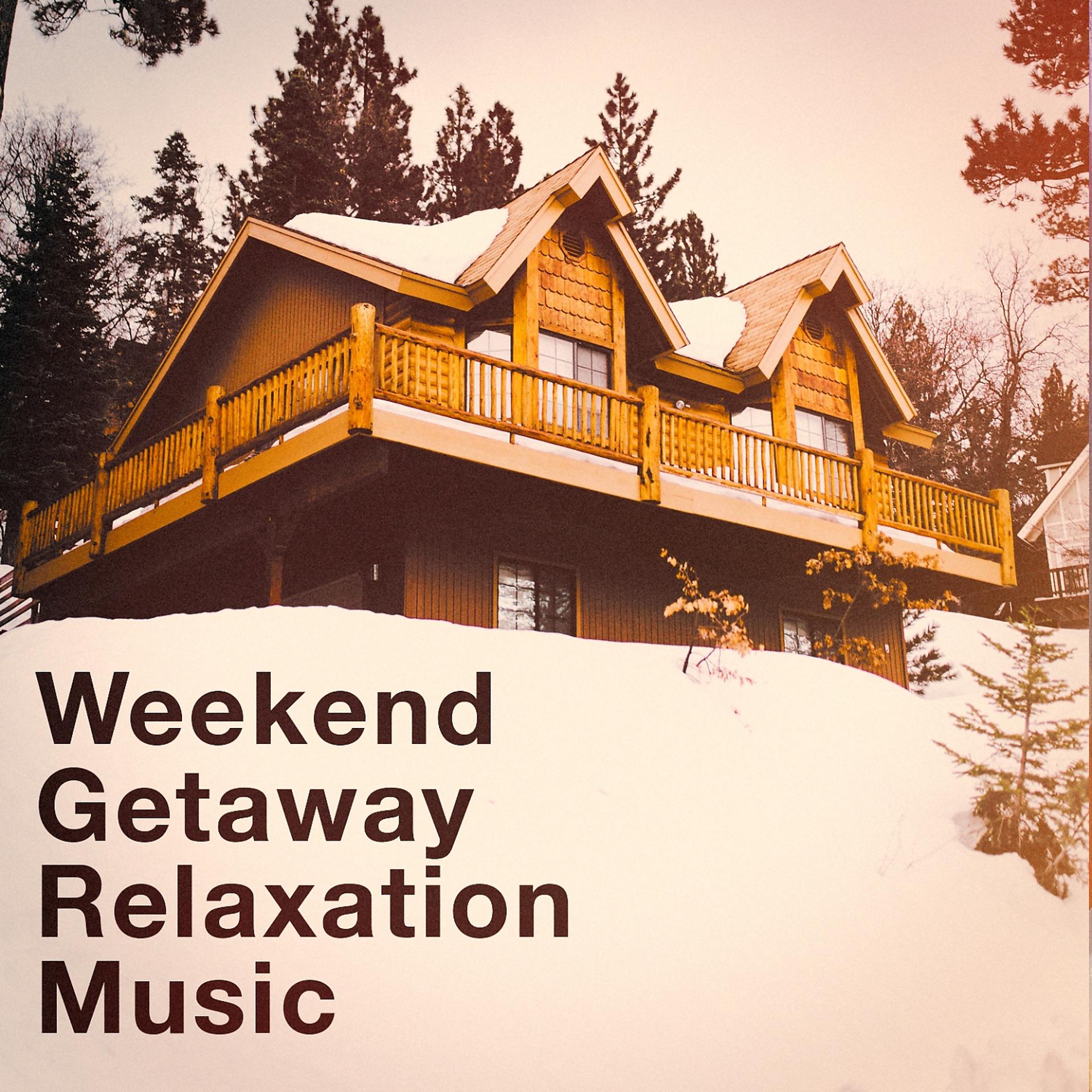 Постер альбома Weekend Getaway Relaxation Music
