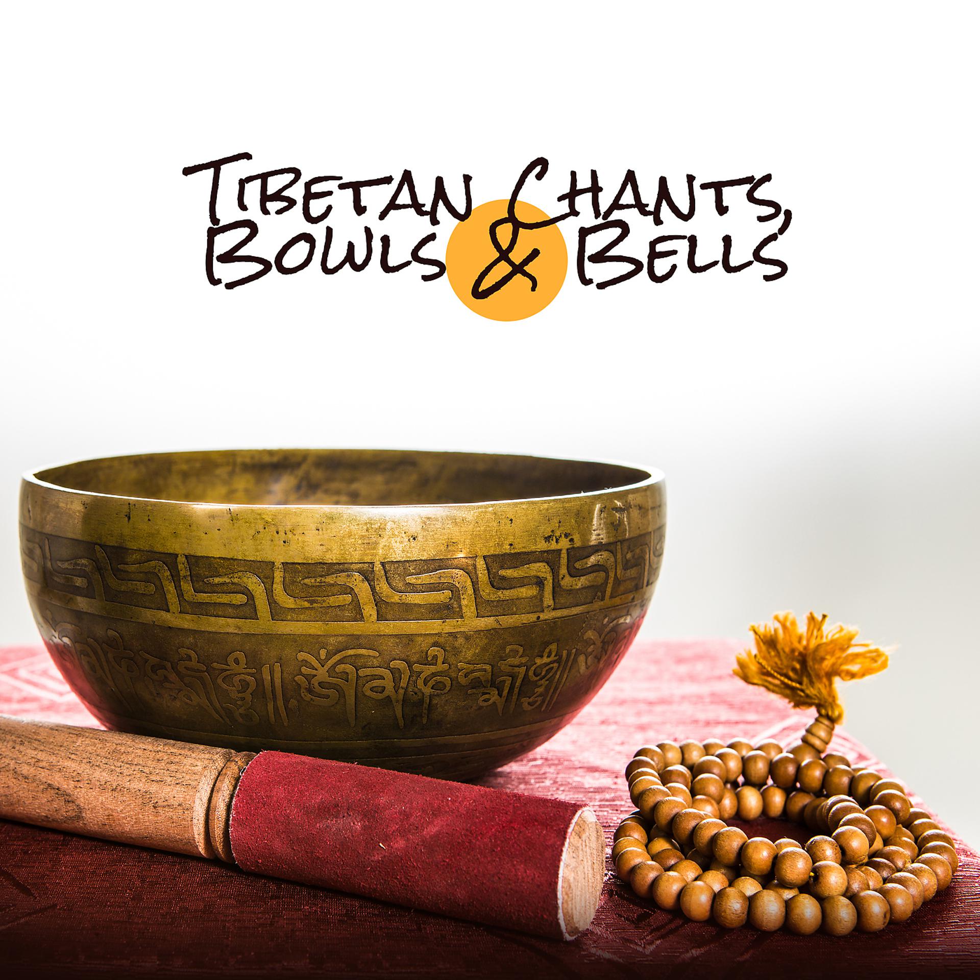 Постер альбома Tibetan Chants, Bowls & Bells: Meditation, Visualization, Buddhist Session & Prayers, Full Chakra Meditation