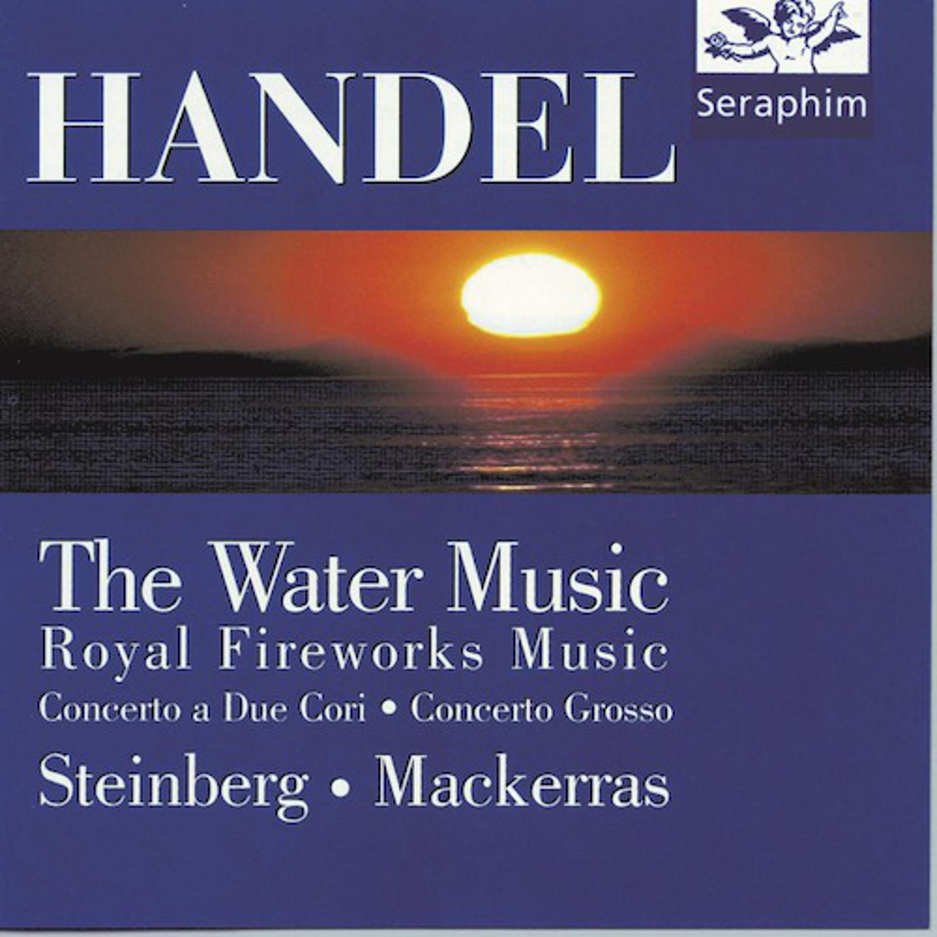 Постер альбома Water Music/ Royal Fireworks/ Concerti - Handel