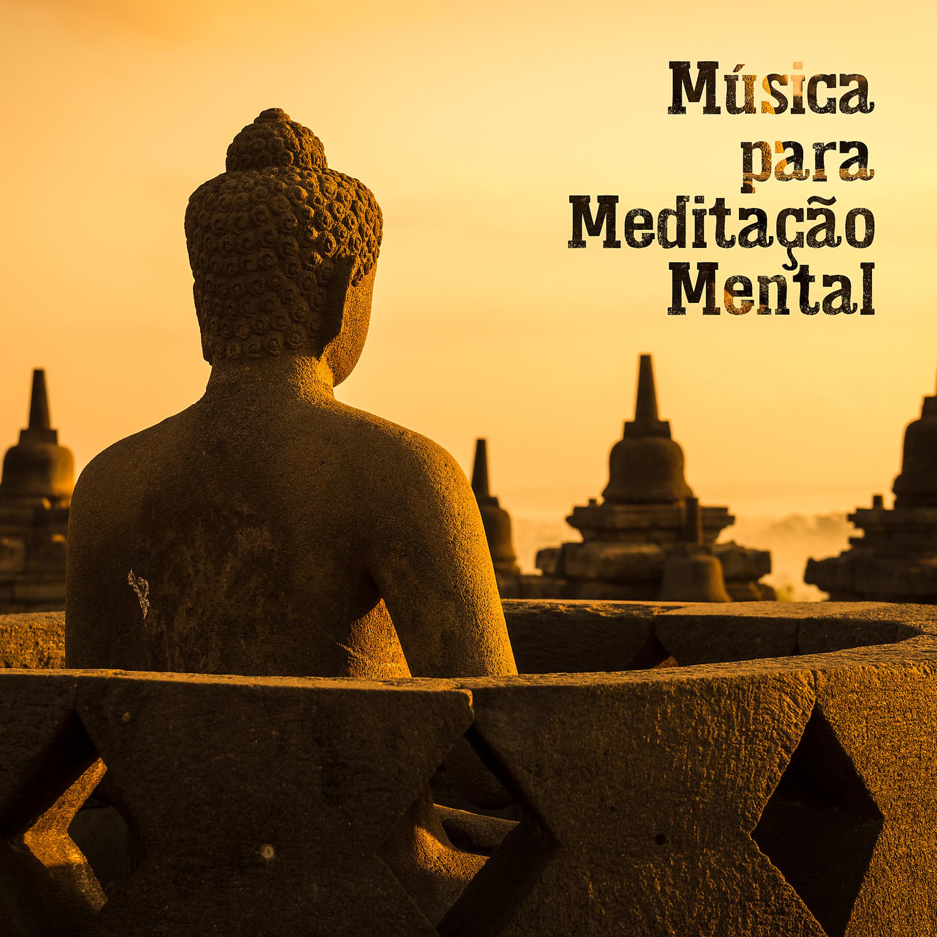 Постер альбома Música para Meditação Mental - Música de Meditação e Relaxamento para Meditação do Yoga e Imagens Guiadas