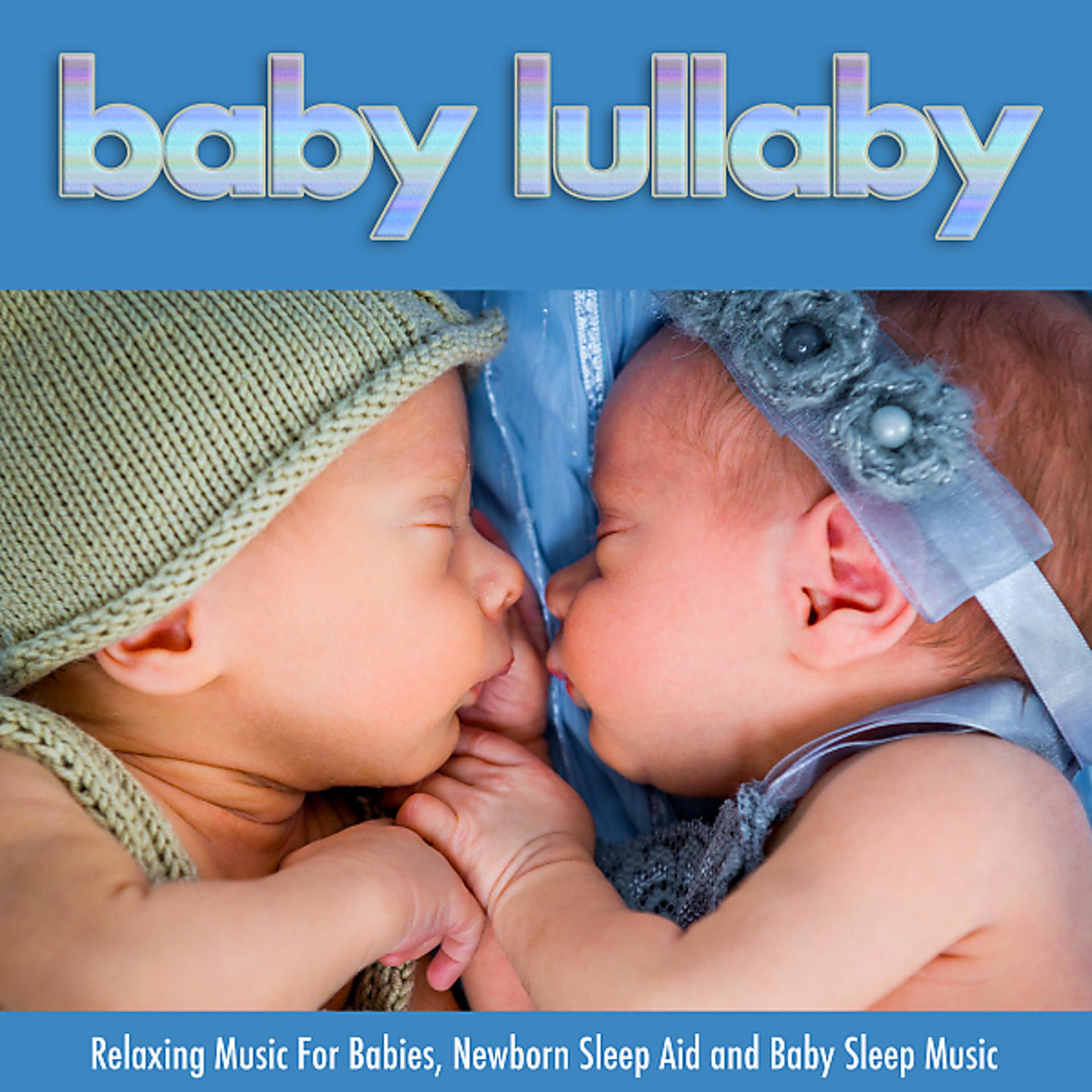 Постер альбома Baby Lullaby: Relaxing Music For Babies, Newborn Sleep Aid and Baby Sleep Music
