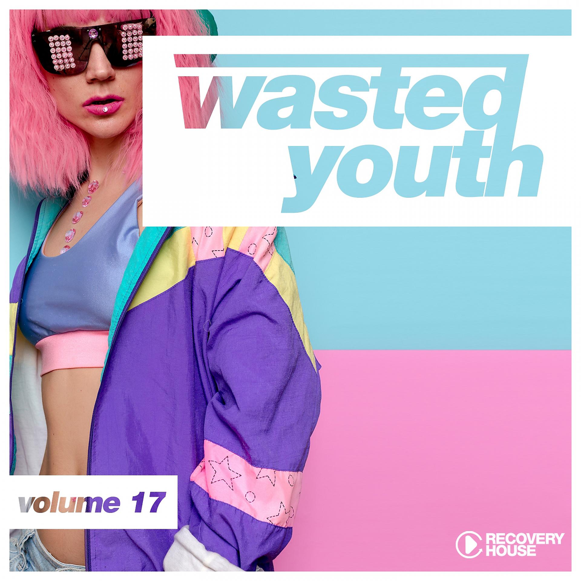 Постер альбома Wasted Youth, Vol. 17