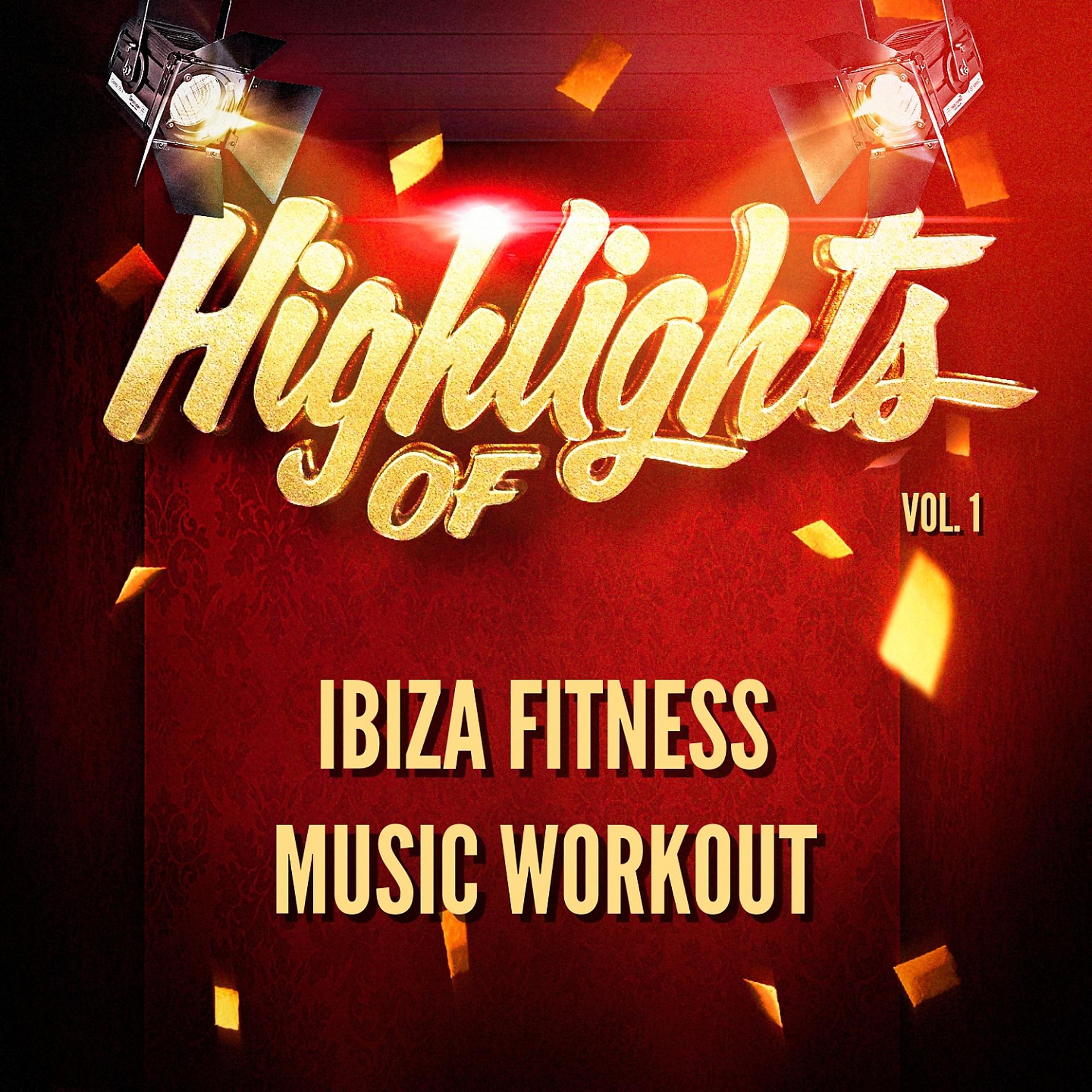 Постер альбома Highlights of Ibiza Fitness Music Workout, Vol. 1